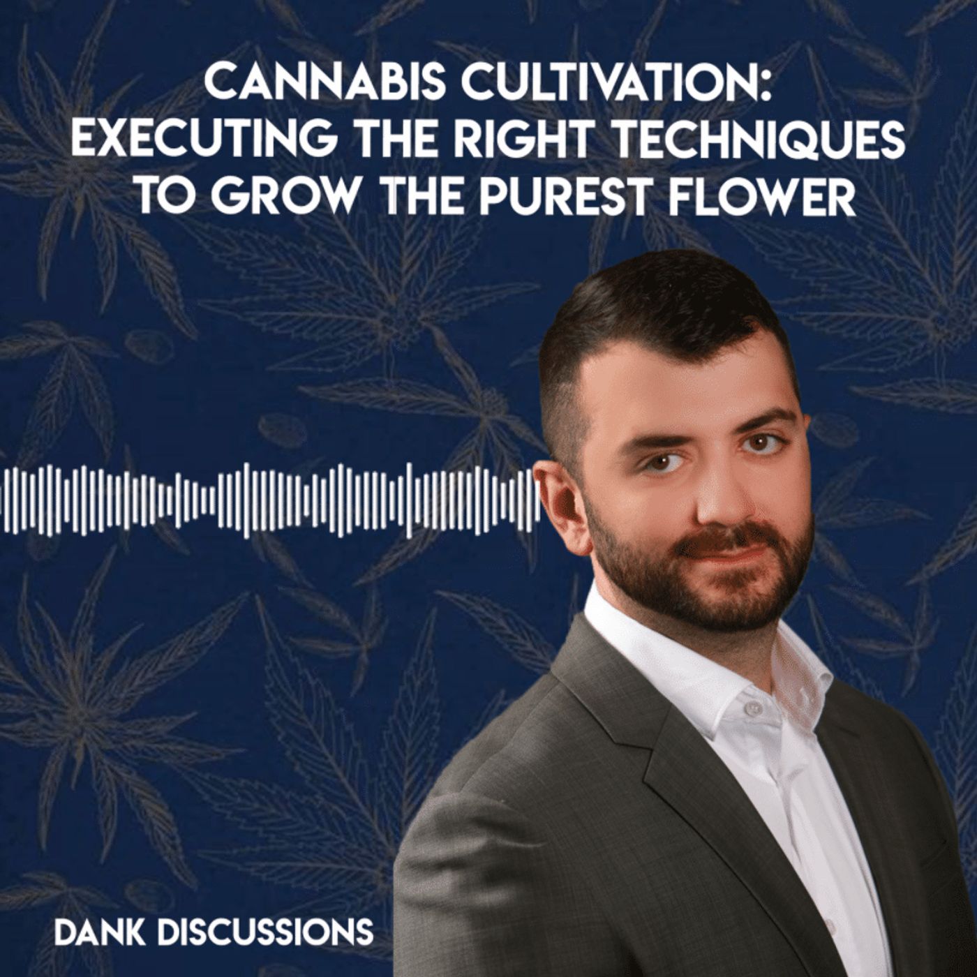 Cannabis Cultivation: Executing the Right Techniques to Grow the Purest Flower episode artwork