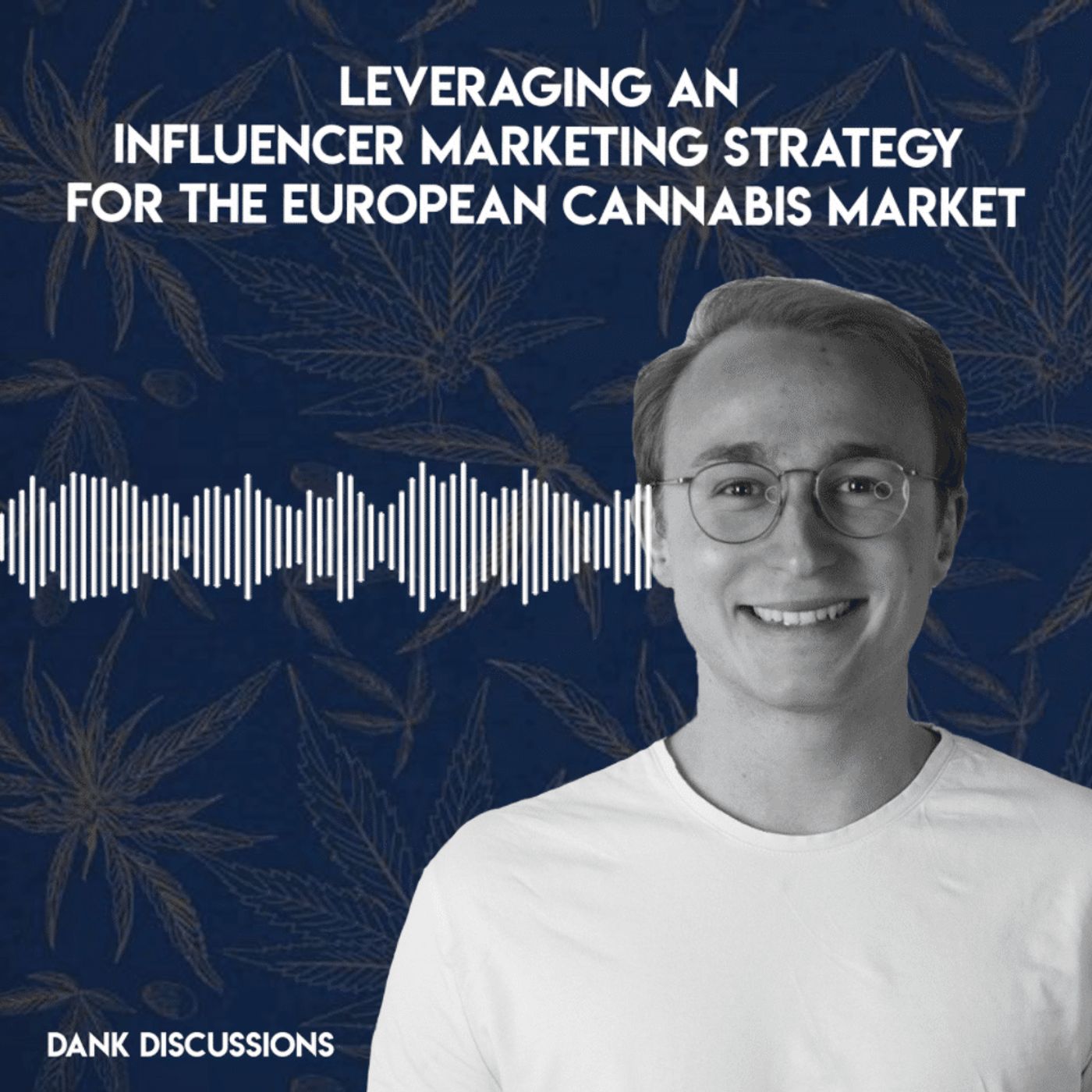 Leveraging an Influencer Marketing Strategy for the European Cannabis Market episode artwork