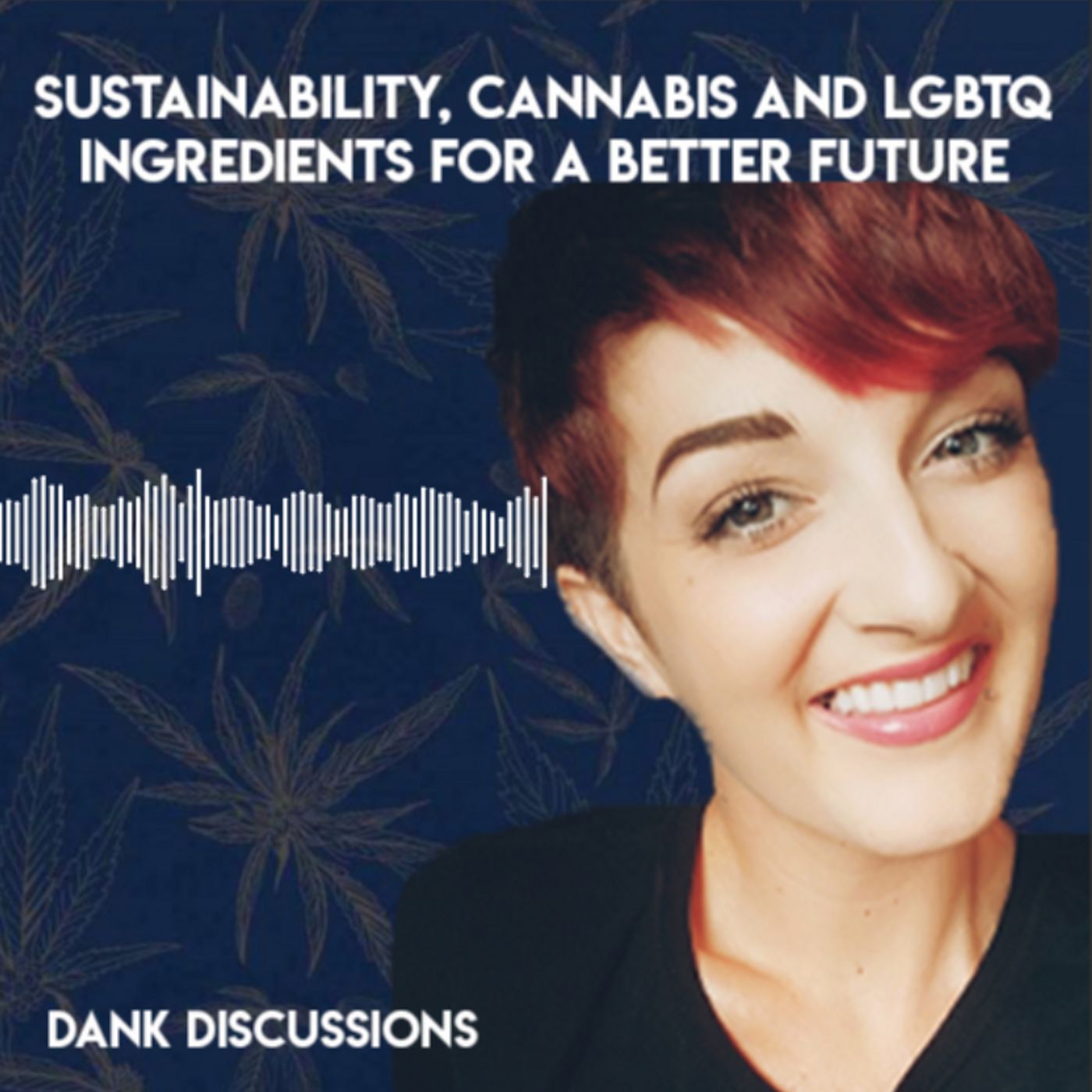 Sustainability, Cannabis and LGBTQ: Ingredients for a Better Future episode artwork