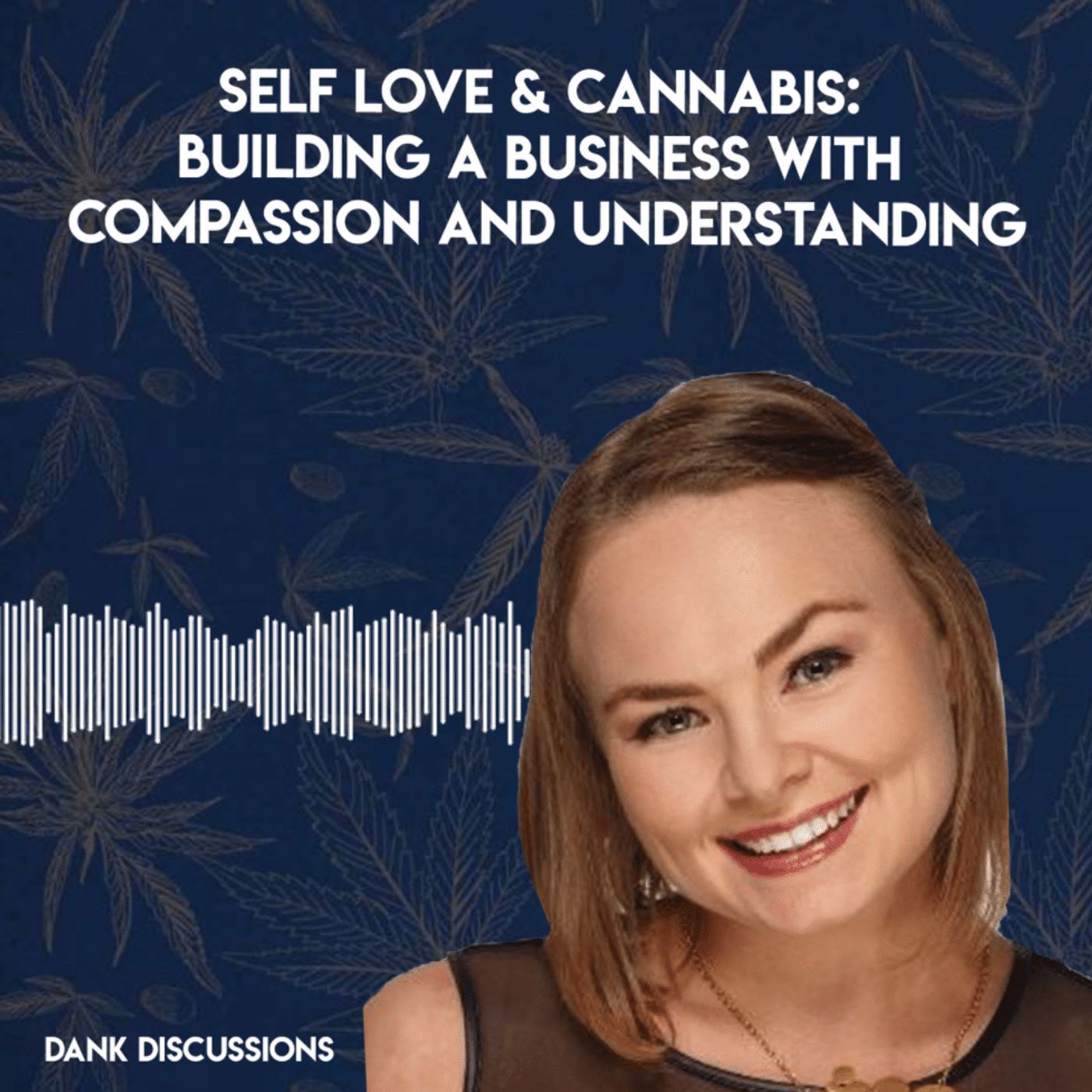 Self Love & Cannabis: Building a Business with Compassion and Understanding episode artwork