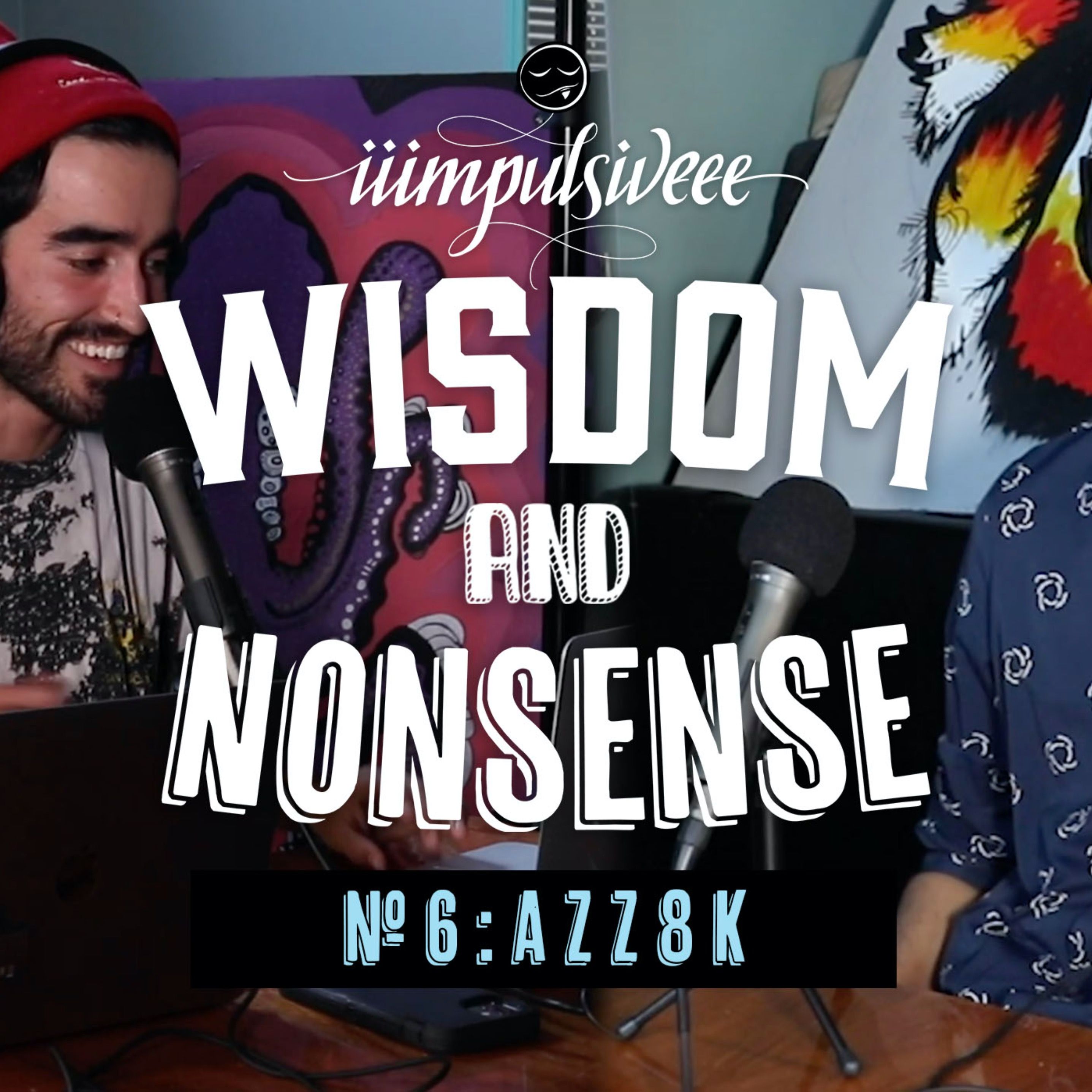 AZZ8k / Wisdom & Nonsense No 6 / IIIMPULSIVEEE