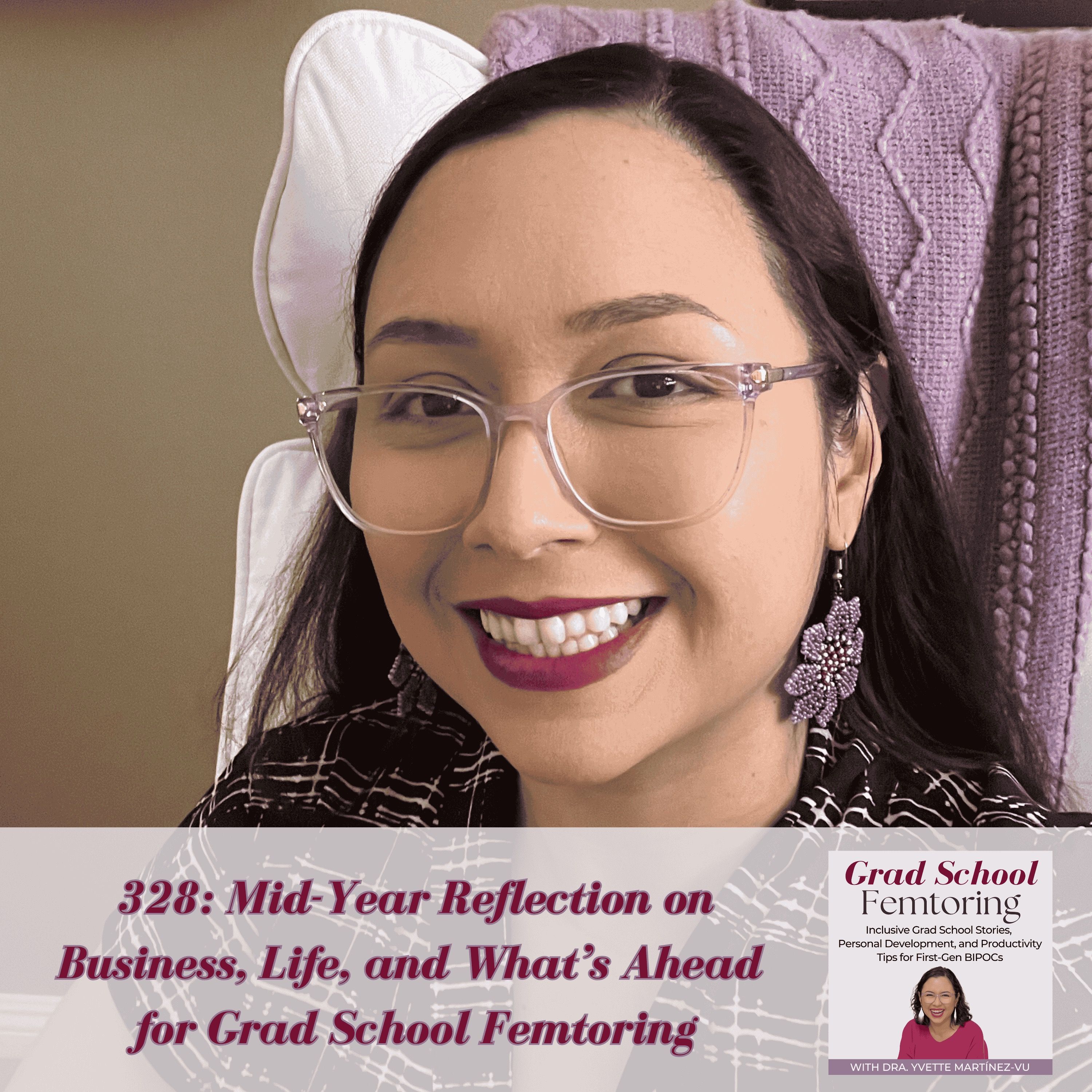 328: Mid-Year Reflection on Business, Life, and What’s Ahead for Grad School Femtoring — Grad School Femtoring: Inclusive Grad School Stories, Personal Development, and Productivity Tips for First-Gen BIPOCs cover