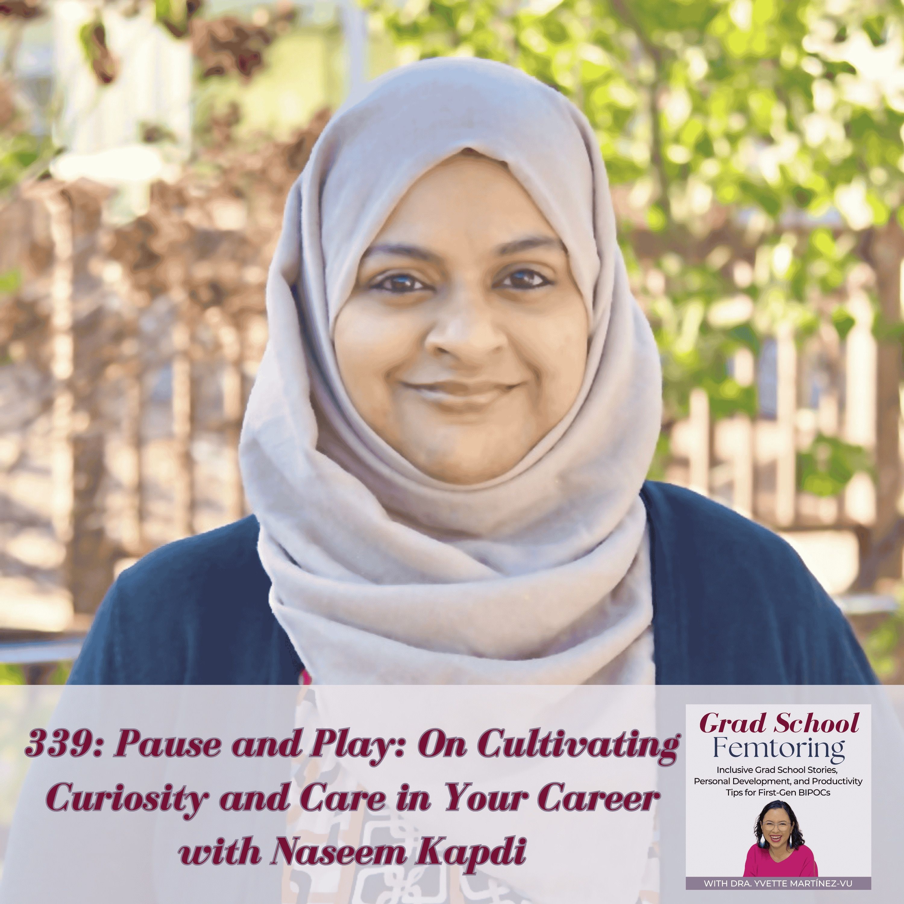 339: Pause and Play: On Cultivating Curiosity and Care in Your Career with Naseem Kapdi