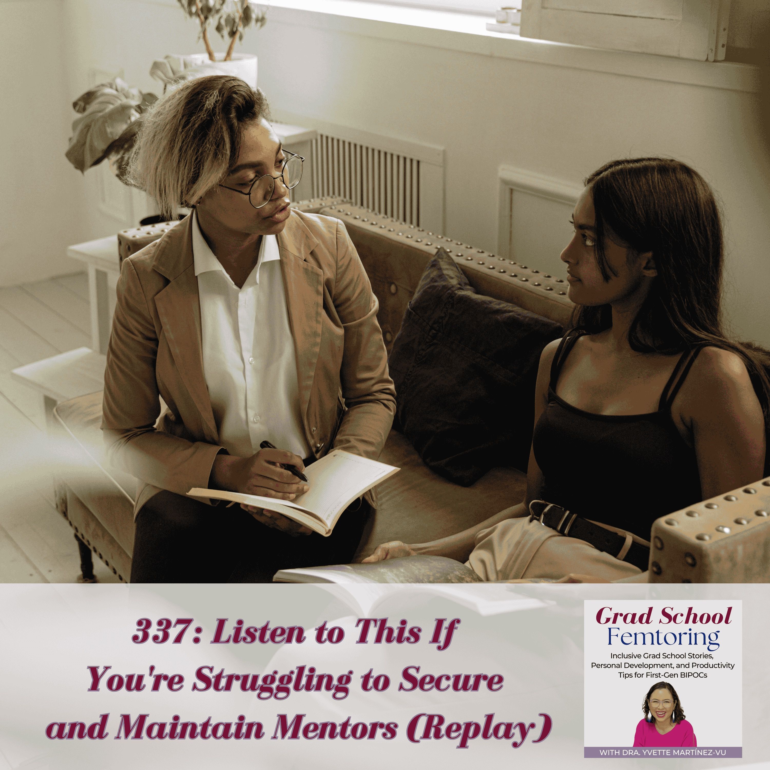 337: Listen to This If You're Struggling to Secure and Maintain Mentors (Replay)