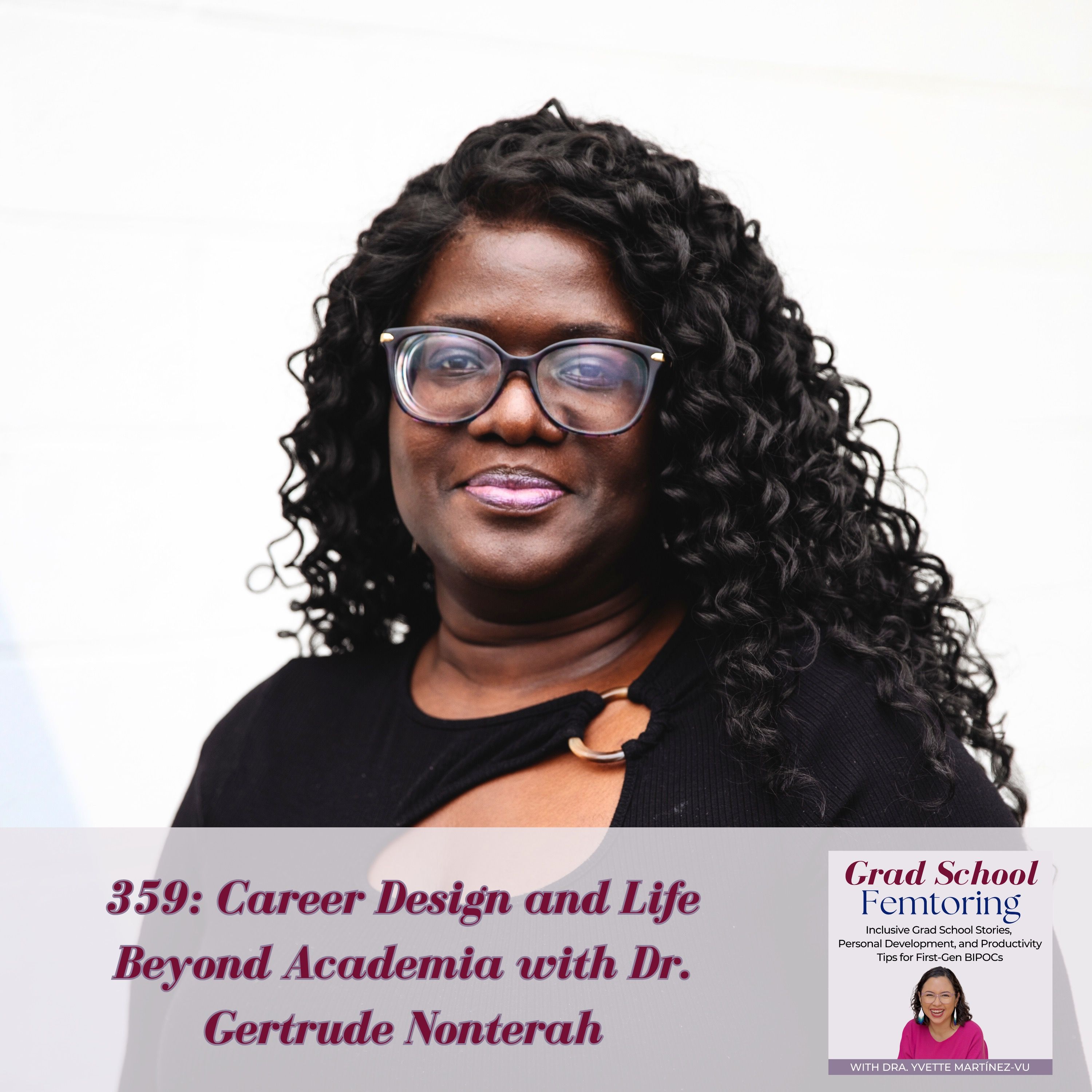 359: What Comes After the PhD? Career Design and Life Beyond Academia with Dr. Gertrude Nonterah
