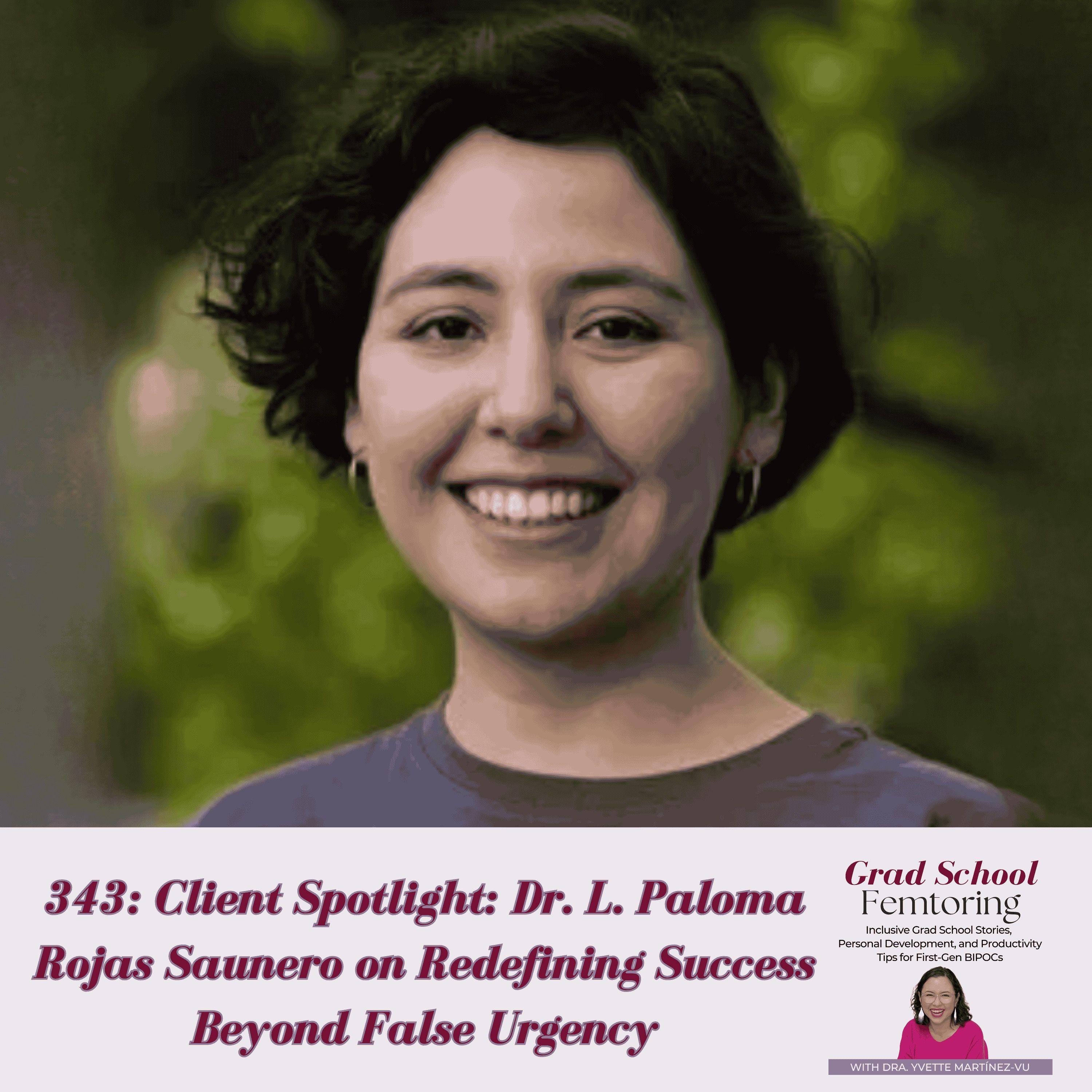 343: Client Spotlight: Dr. L. Paloma Rojas Saunero on Redefining Success Beyond False Urgency