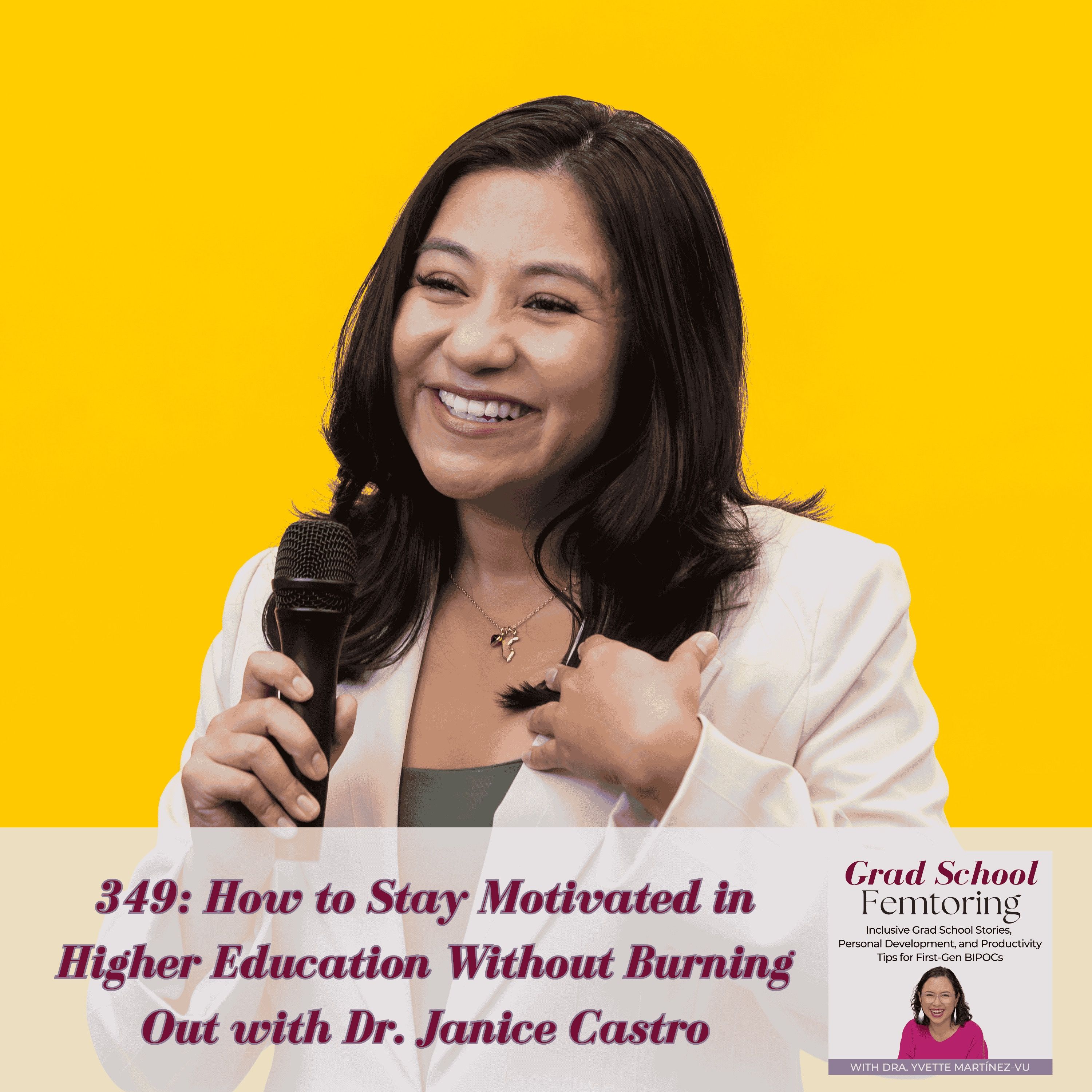 349: How to Stay Motivated in Higher Education Without Burning Out with Dr. Janice Castro