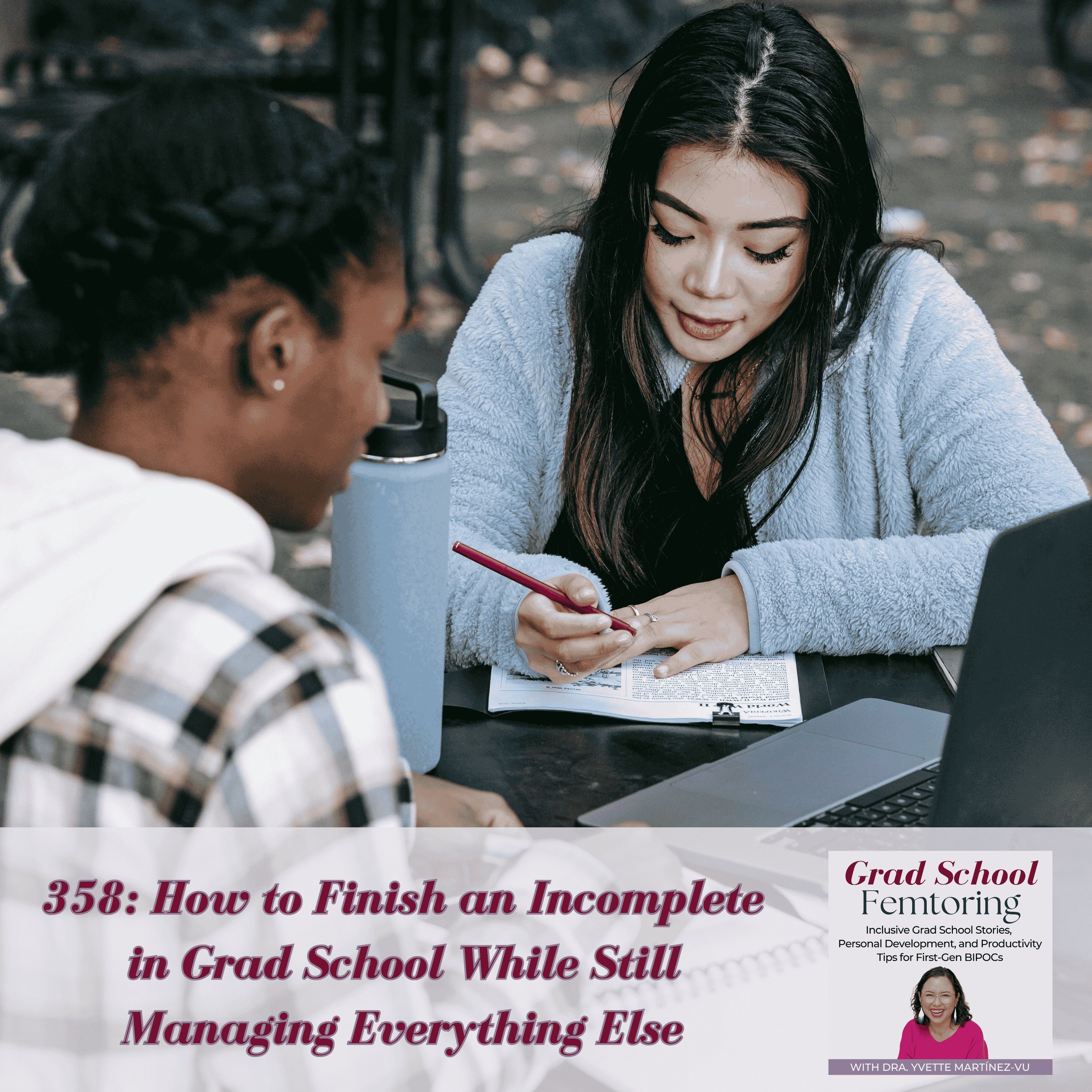 358: How to Finish an Incomplete in Grad School While Still Managing Everything Else