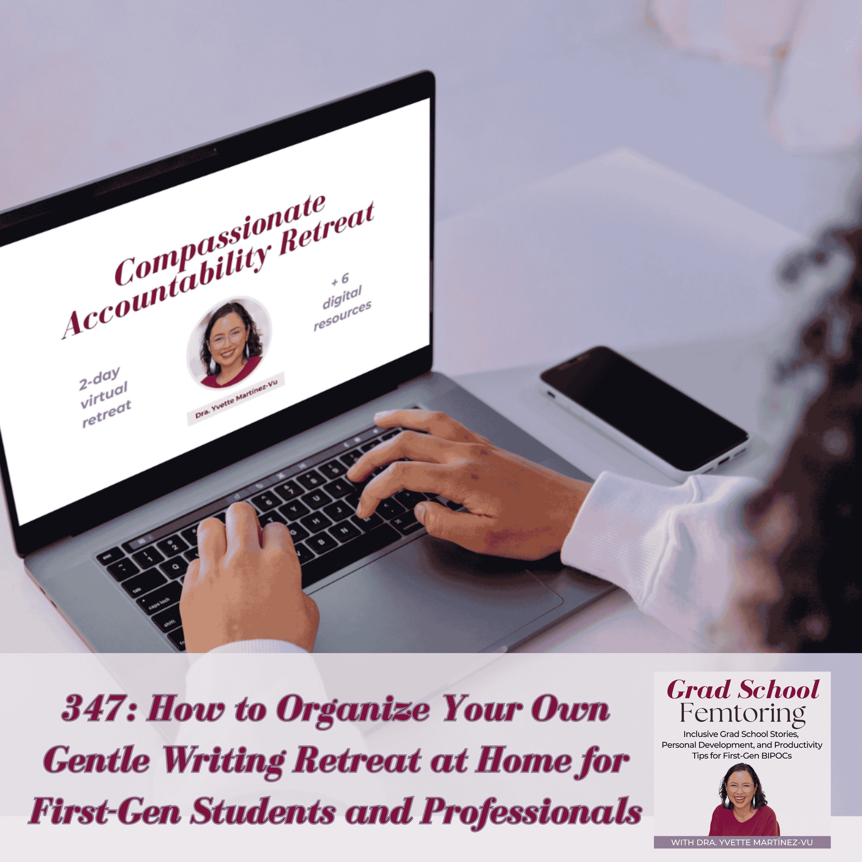 347: How to Organize Your Own Gentle Writing Retreat at Home for First-Gen Students and Professionals