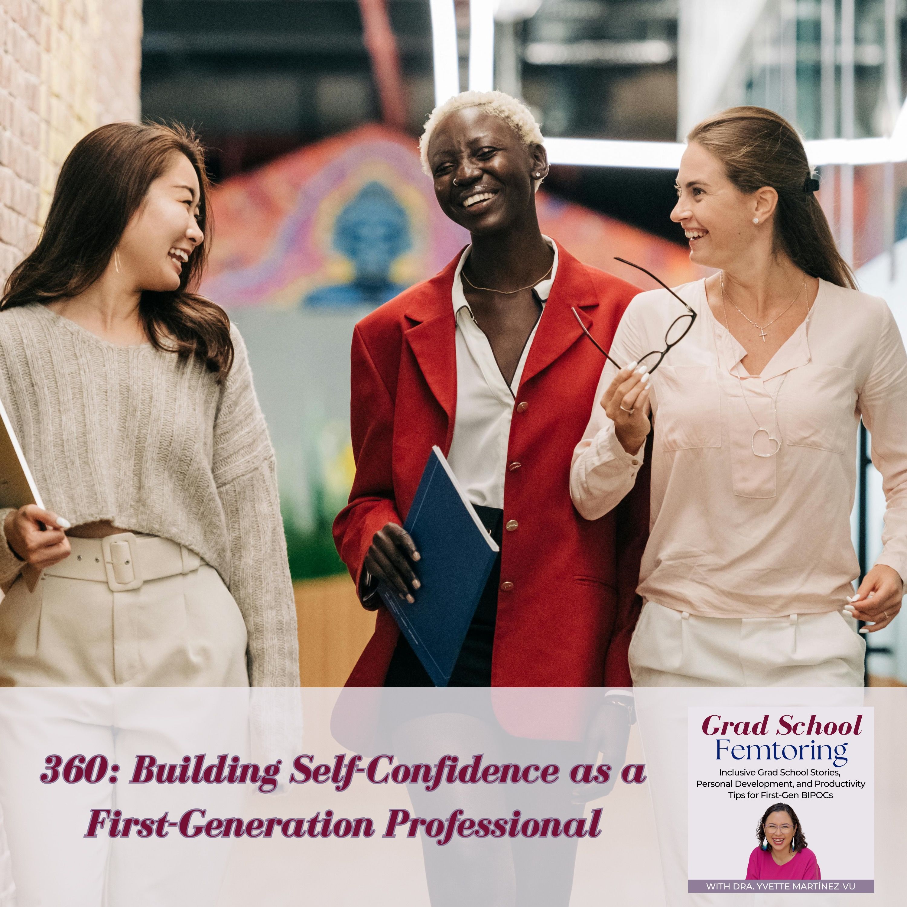 360: Building Self-Confidence as a First-Generation Professional