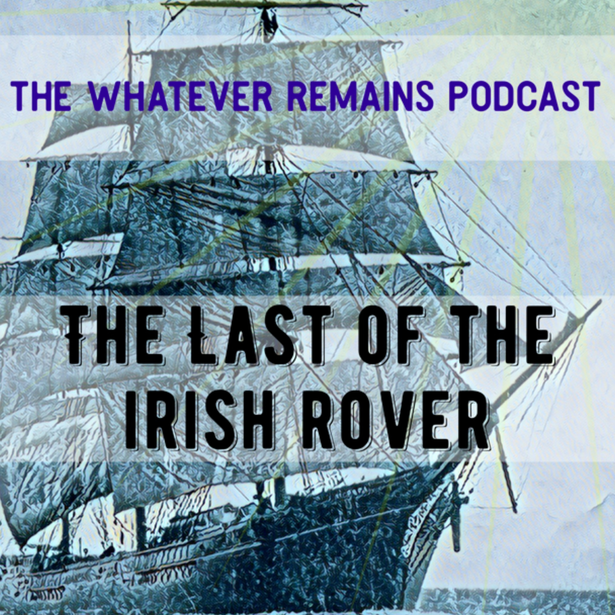 Special Standalone Episode: The Last of The Irish Rover