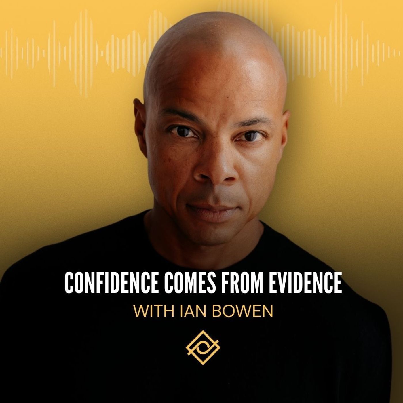 Confidence Comes From Evidence with Ian Bowen episode artwork