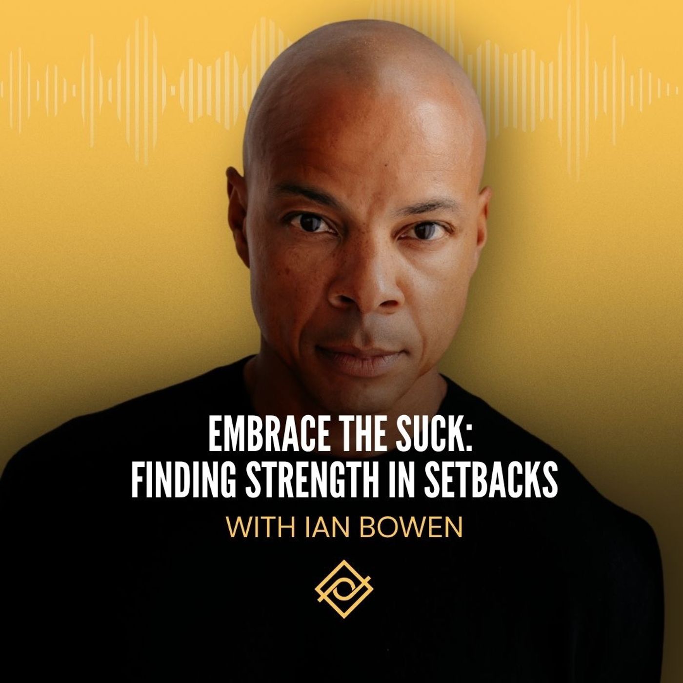 Embrace the Suck: Finding Strength in Setbacks with Ian Bowen episode artwork