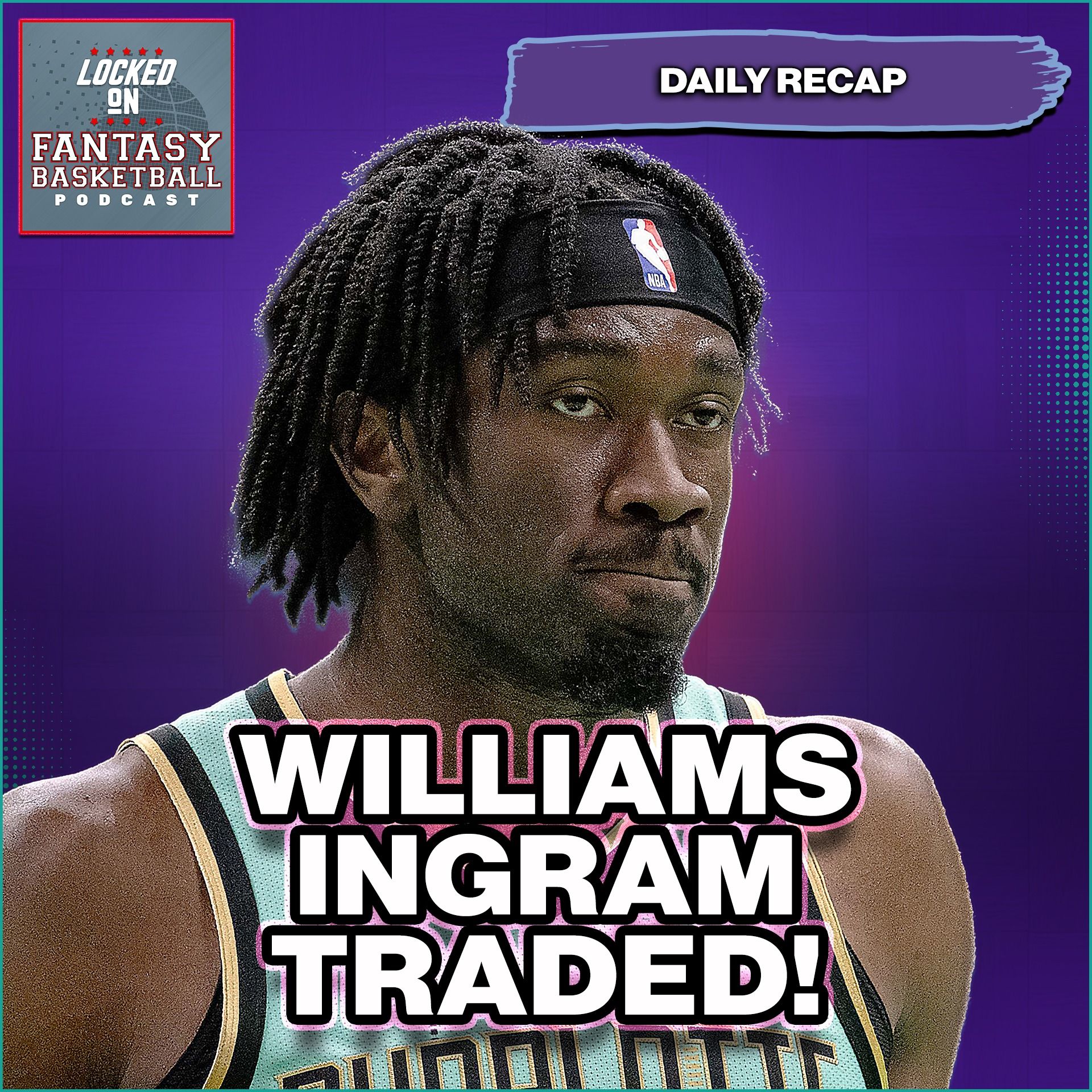 Ingram TRADED | Mark Williams TRADED | Butler TRADED | Wednesday NBA Fantasy Basketball Recap