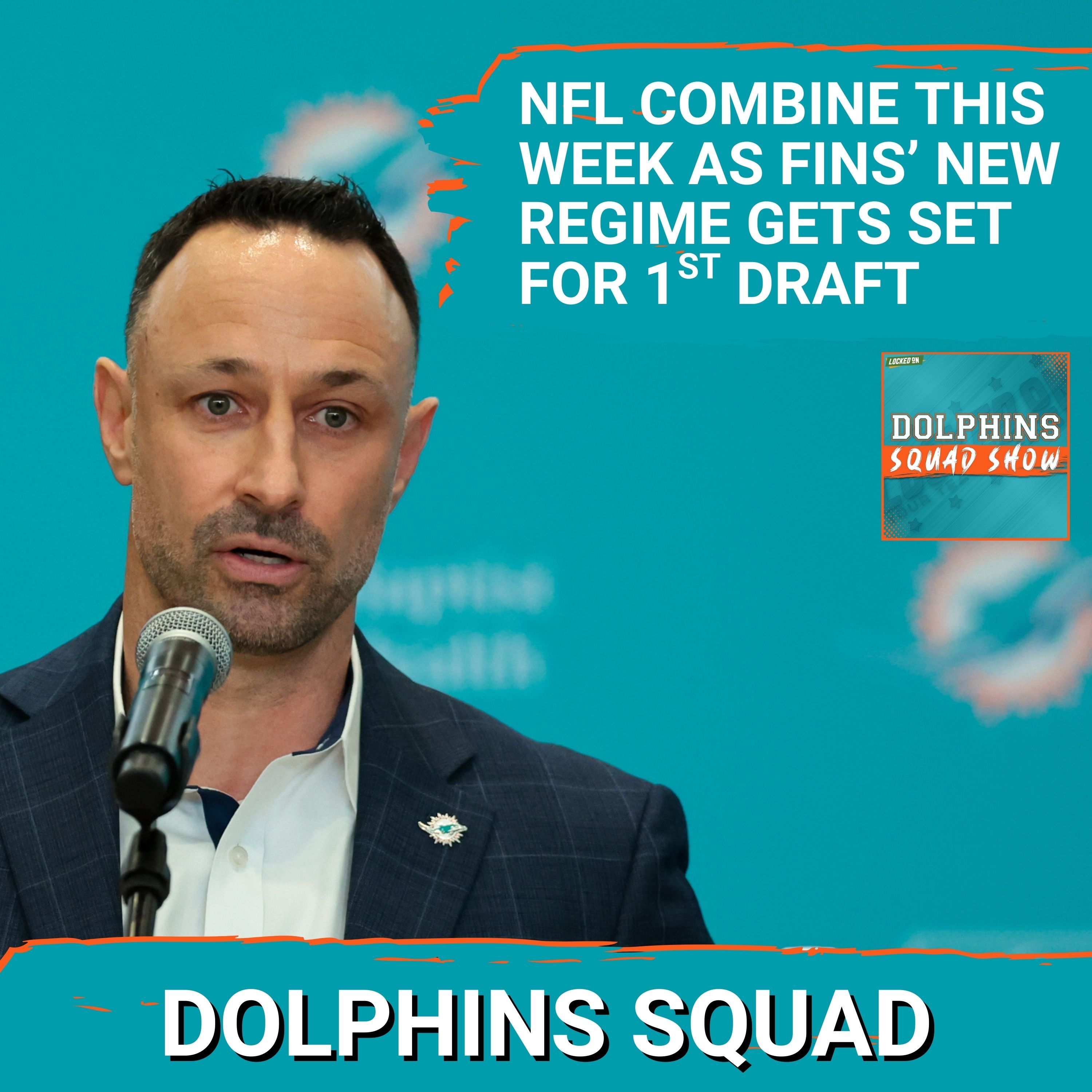 DOLPHINS SQUAD SHOW: NFL Combine Kicks Off the NFL League Year for the Miami Dolphins' New Regime