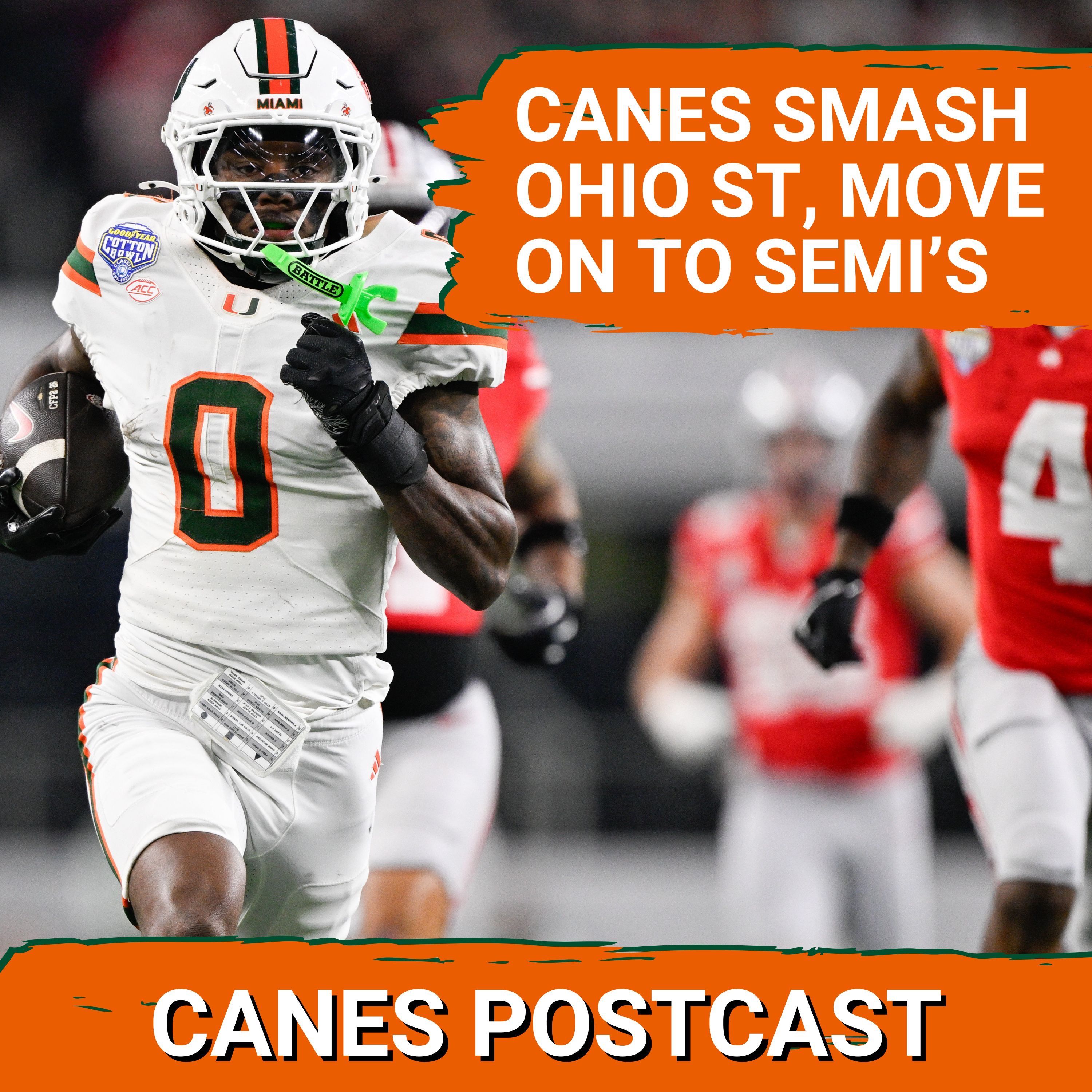 CANES POSTCAST: MIAMI HURRICANES DOMINATE OHIO STATE BUCKEYES 24-14, Move on to NATIONAL SEMIFINALS