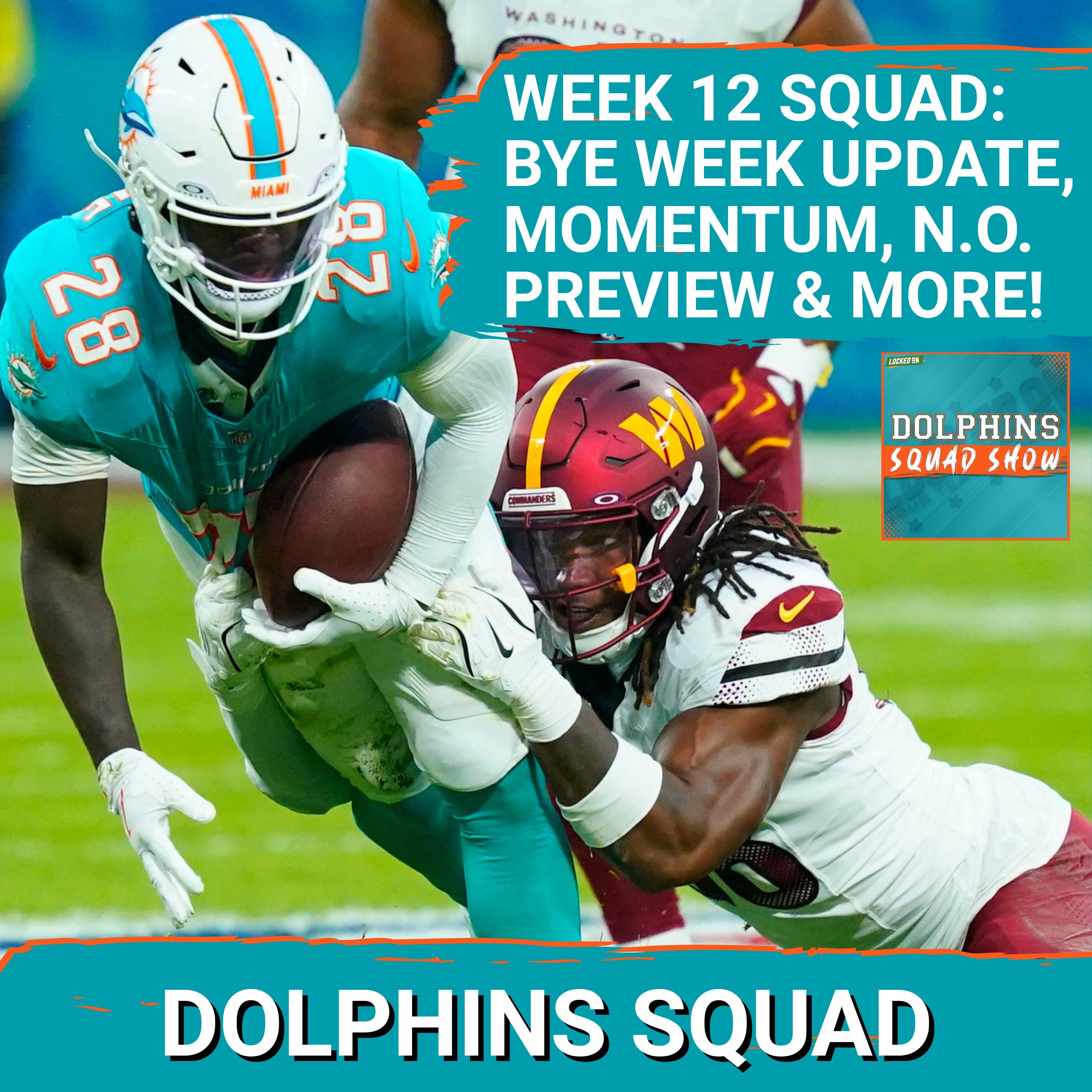 DOLPHINS SQUAD: Week 12 Squad Show, Final Washington Reax, BYE WEEK Updates, Early Saints Preview