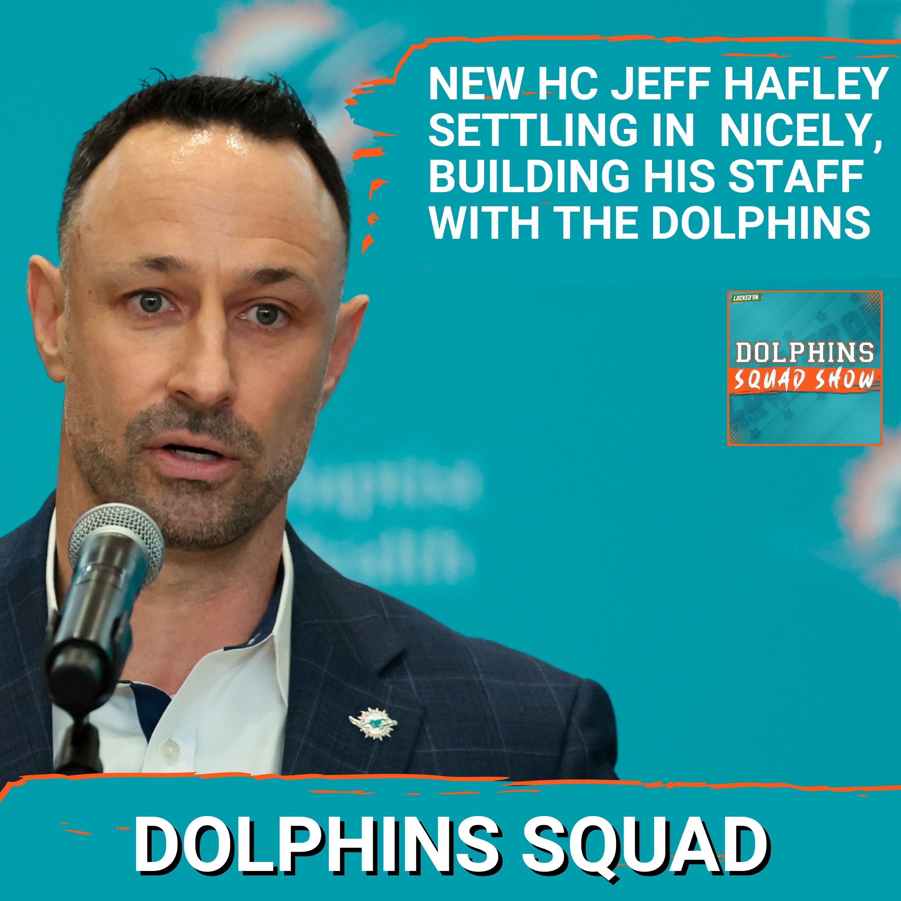DOLPHINS SQUAD SHOW: Miami Dolphins HC Jeff Hafley Hires More Coaches, Other News + NFL Playoff Reax