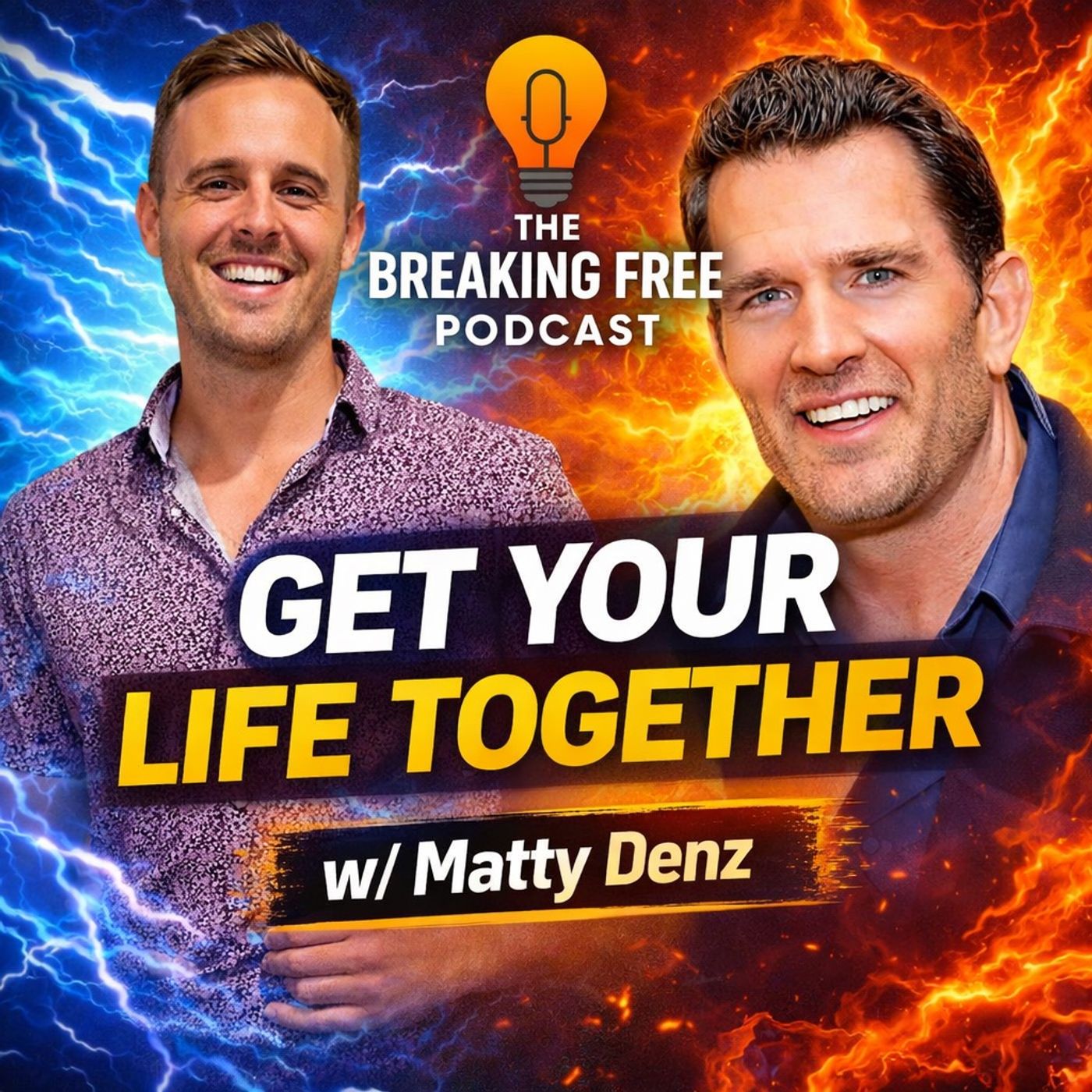 Get Your Life Together w/ Matty Denz.