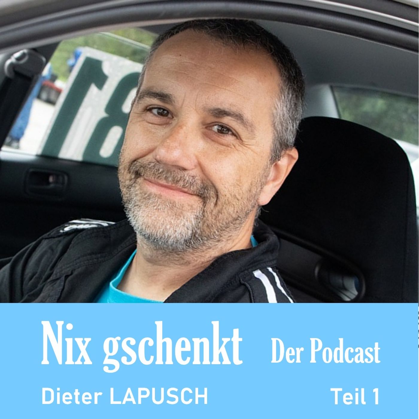 Nix gschenkt 3: Dieter Lapusch (Teil 1/2)