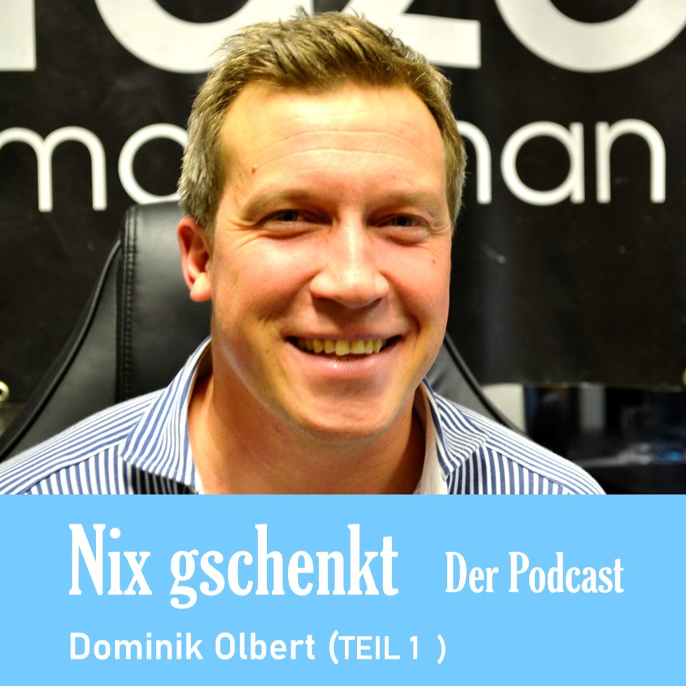 Nix gschenkt 1: Dominik Olbert (Teil 1)