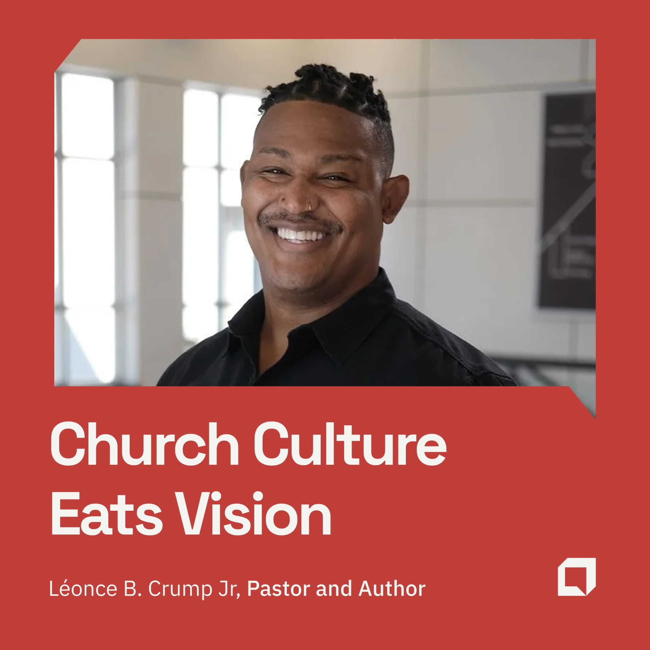 Léonce Crump Jr: Church Culture Eats Vision