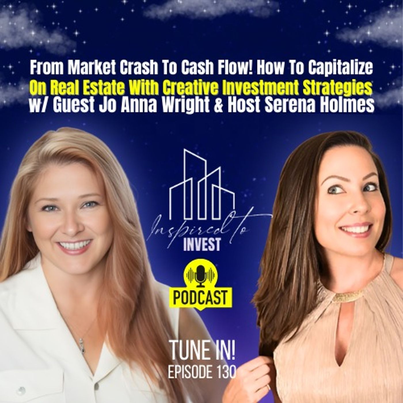 From Market Crash To Cash Flow! How To Capitalize On Real Estate With Creative Investment Strategies Inspired To Invest Ep130 Jo Anna Wright
