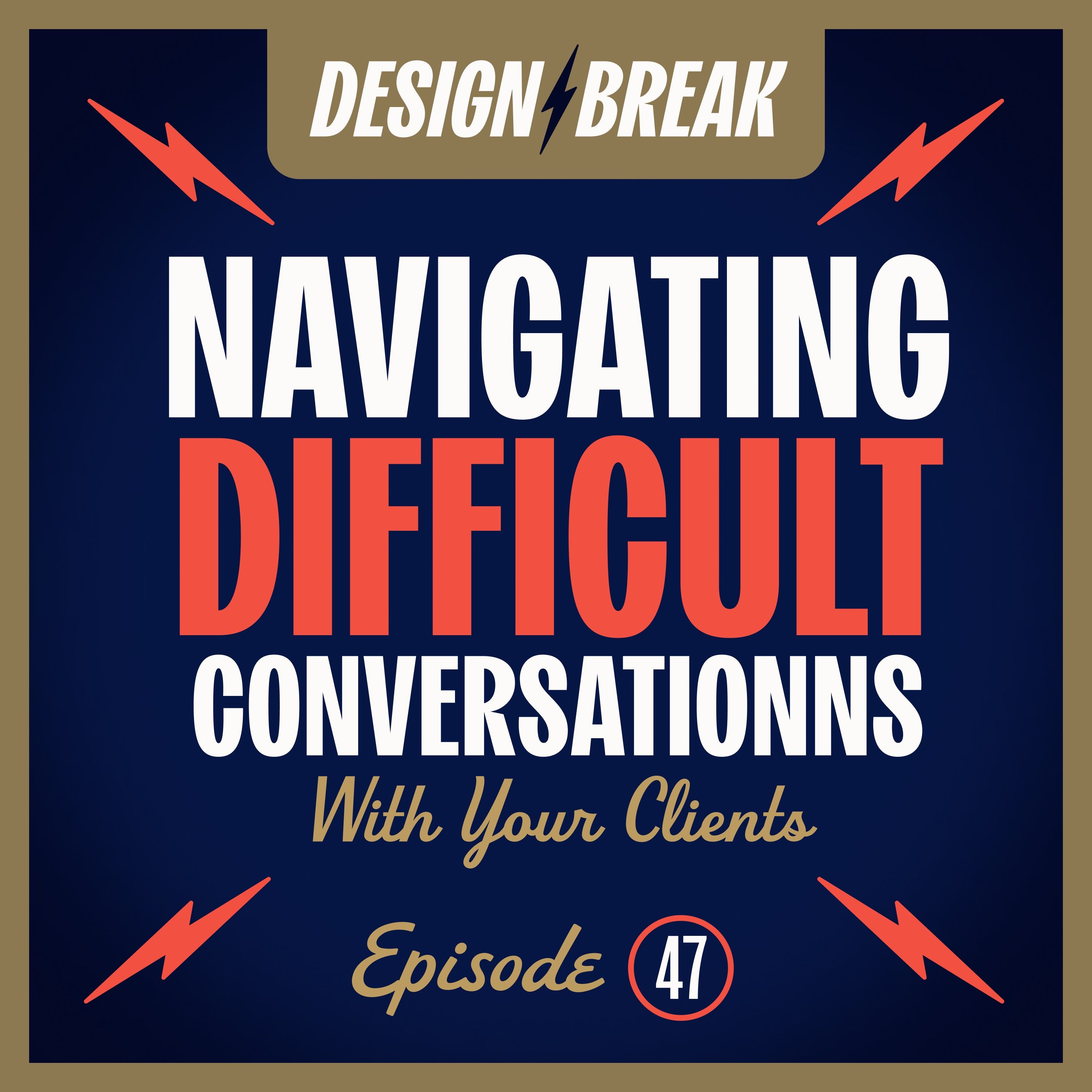 047: Navigating Difficult Conversations with Your Clients