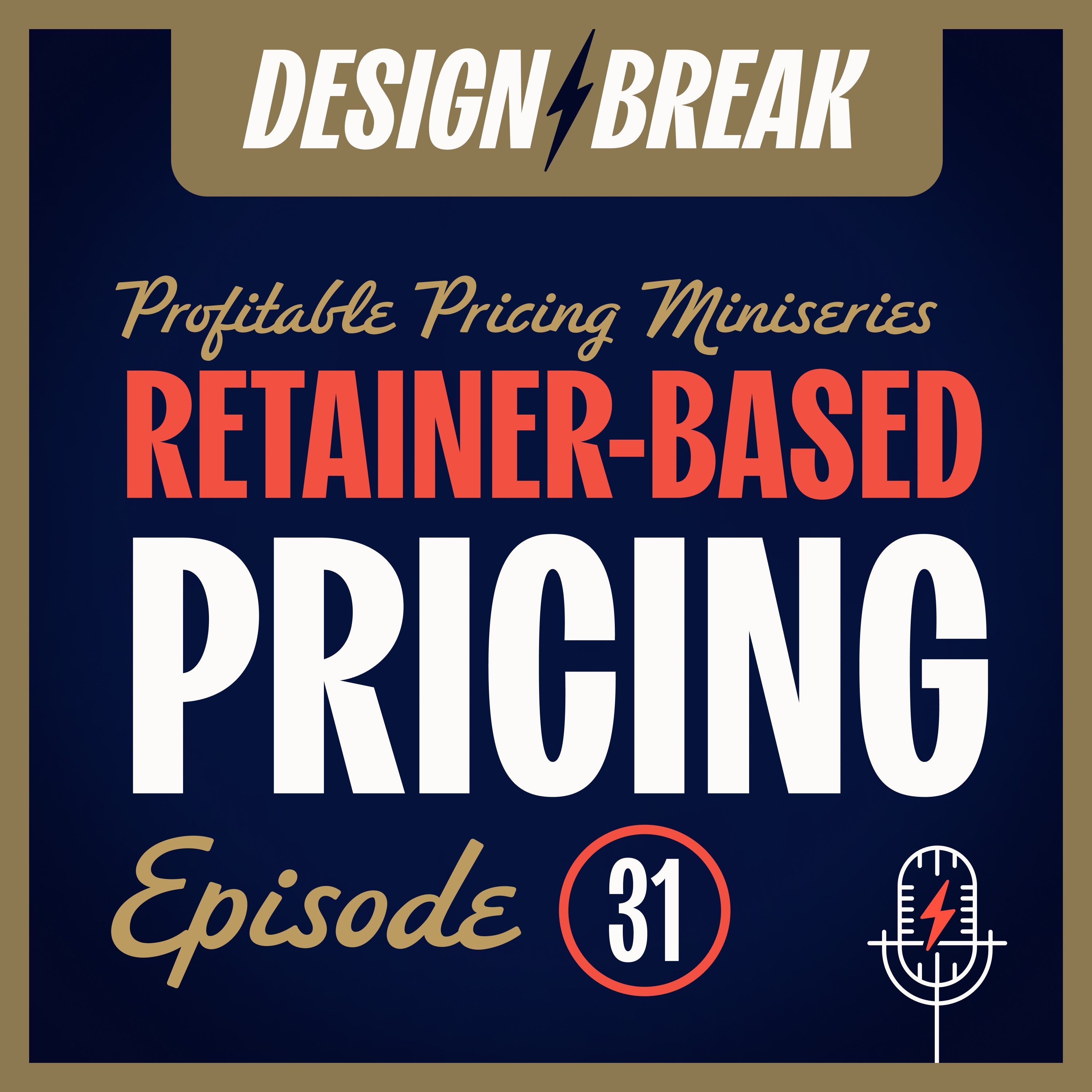031 — Profitable Pricing: Retainer-Based Pricing (Mini-Series)
