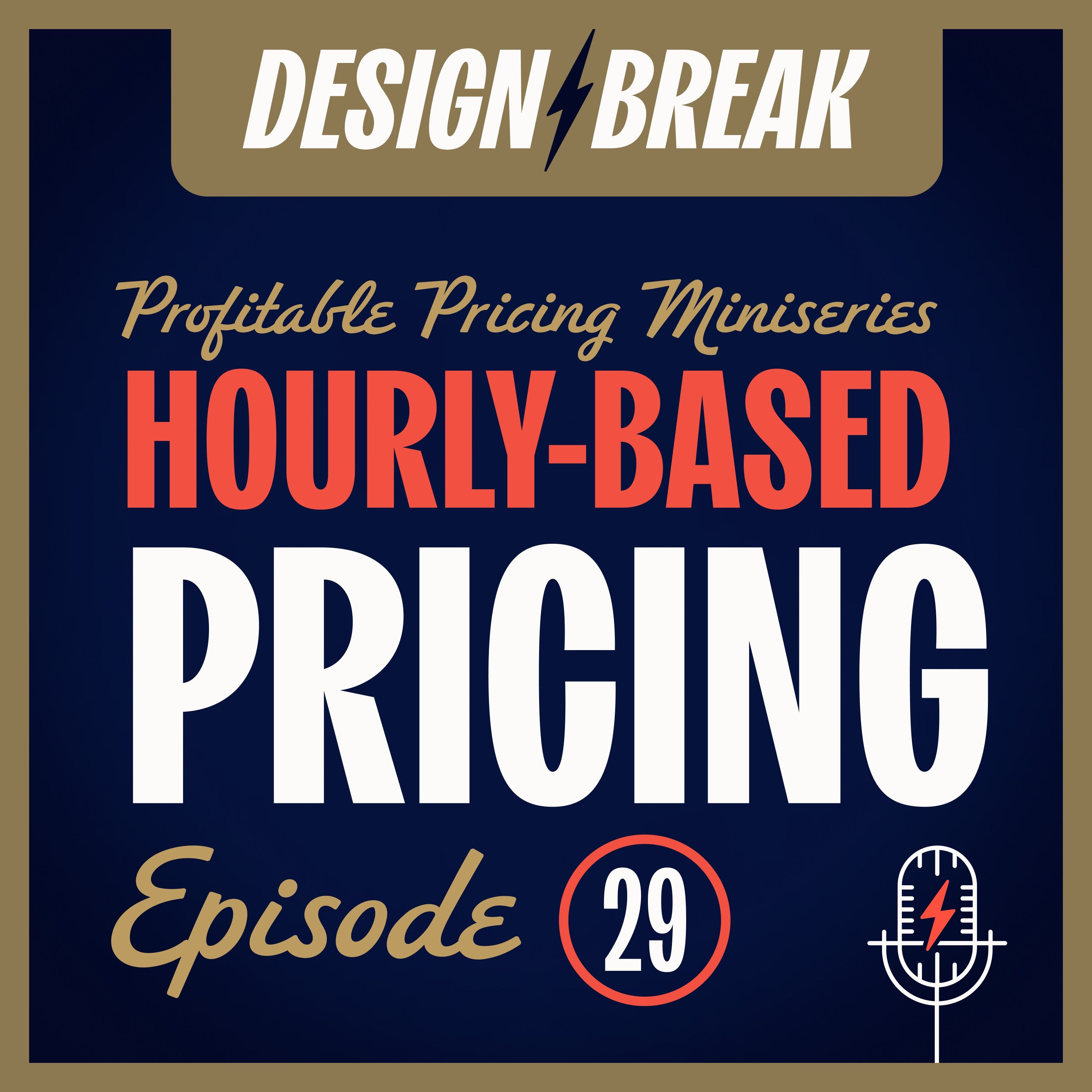 029 — Profitable Pricing: Hourly-Based Pricing (Mini-Series)