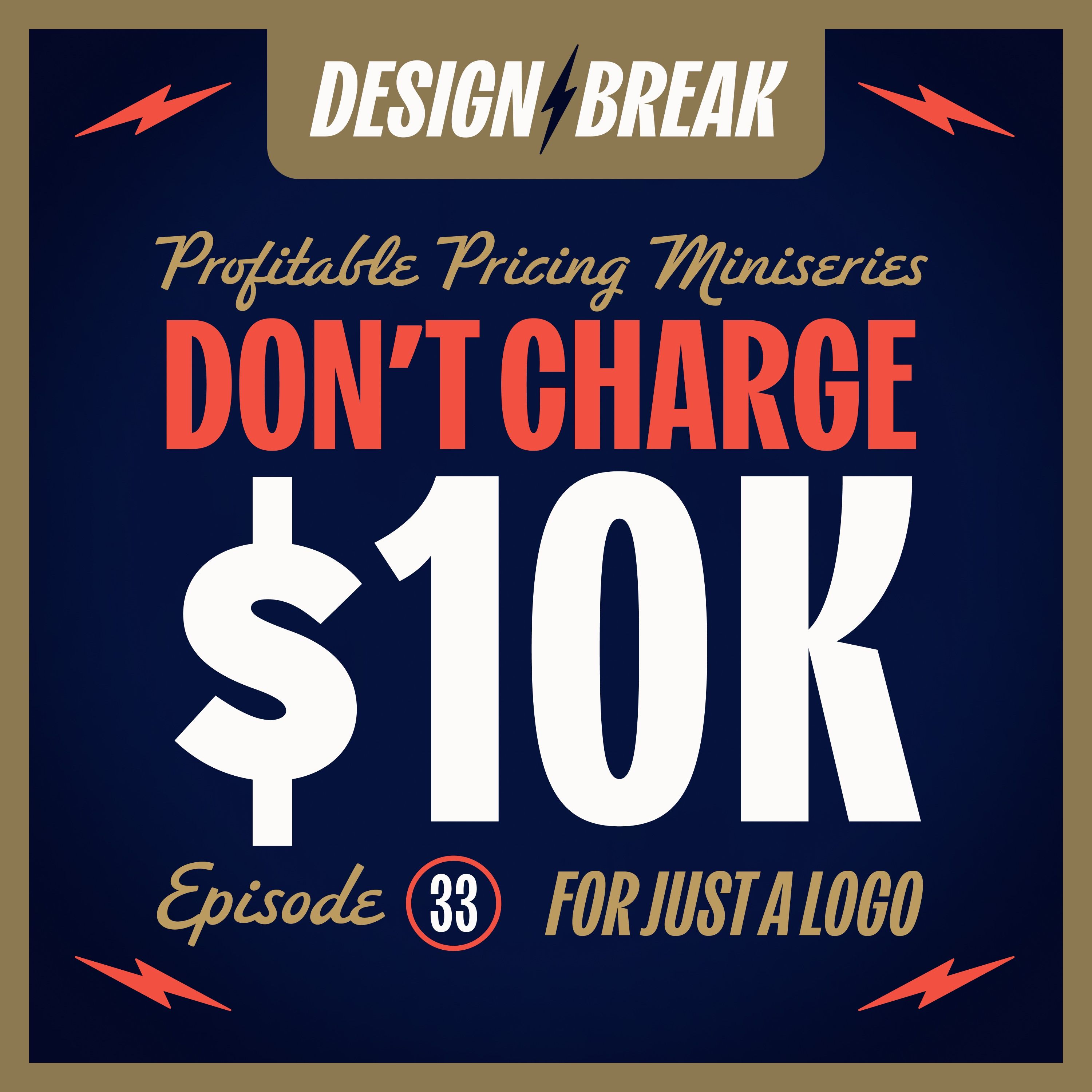 033 — Profitable Pricing Bonus: Don't Charge $10,000 for A Logo!