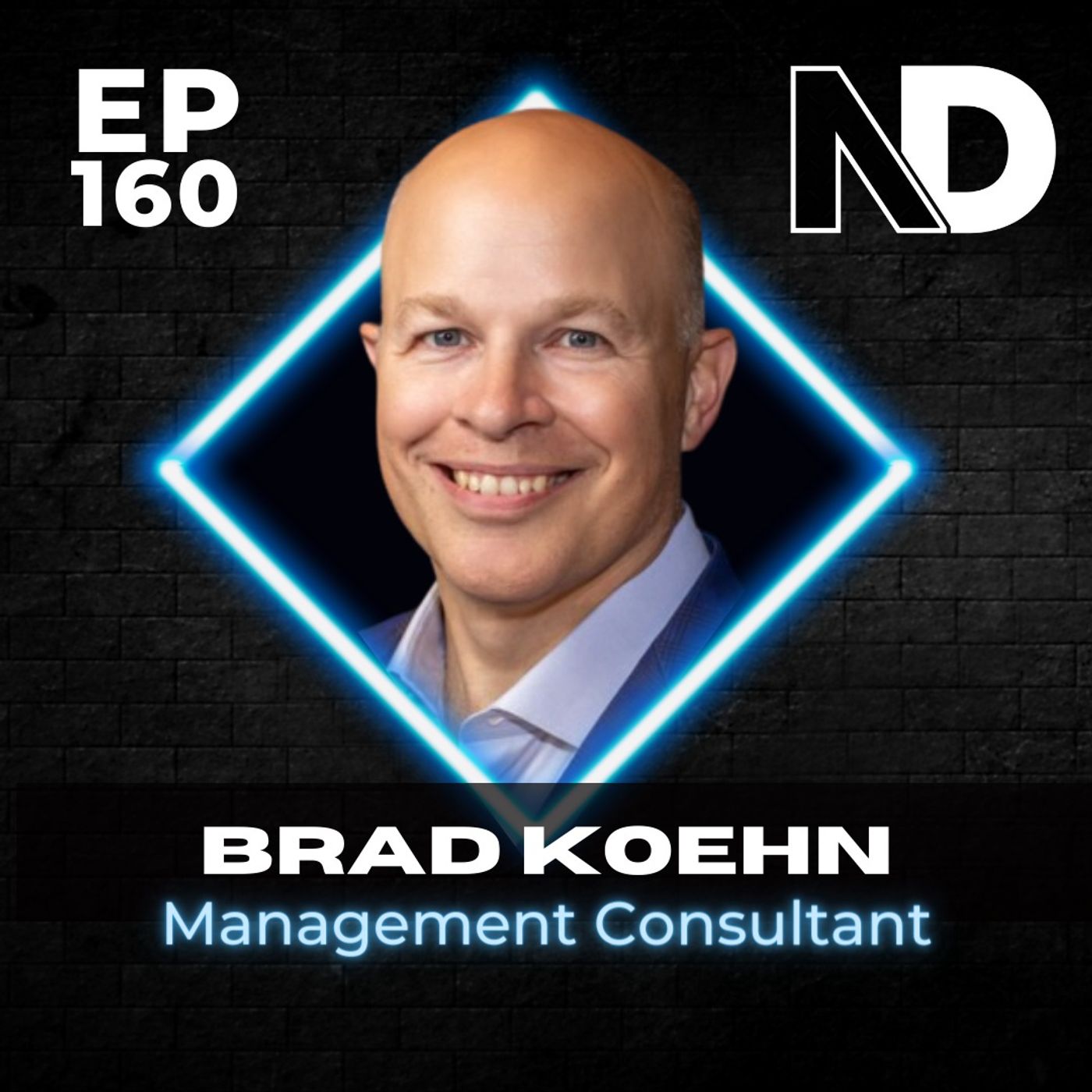 E160 | No Degree? Here’s how Skill Stacking and Being a Lifelong Learner Leads to Success–Brad Koehn episode artwork