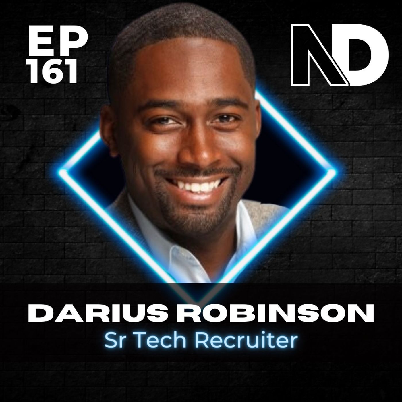 E161 | Rise Above the Competition: Expert Insights from a Top Tech Recruiter–Darius Robinson episode artwork
