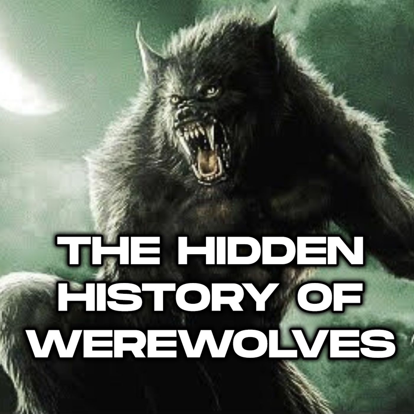 #282 - The HIDDEN History Of The Werewolf: Cursed Lovers, Serial Killers, & Twilight Heartthrobs #282 - The HIDDEN History Of The Werewolf: Cursed Lovers, Serial Killers, & Twilight Heartthrobs