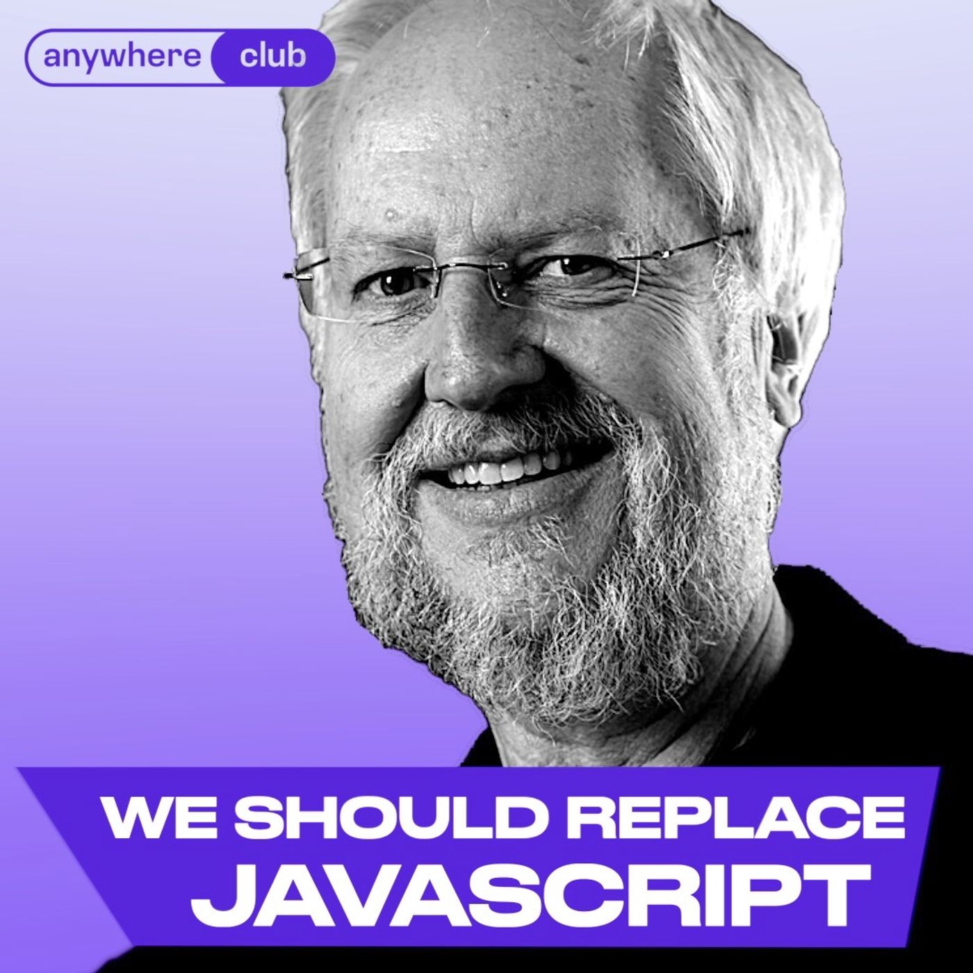 Javascript has a whole lot of problems and should be replaced — Douglas Crockford, inventor of JSON