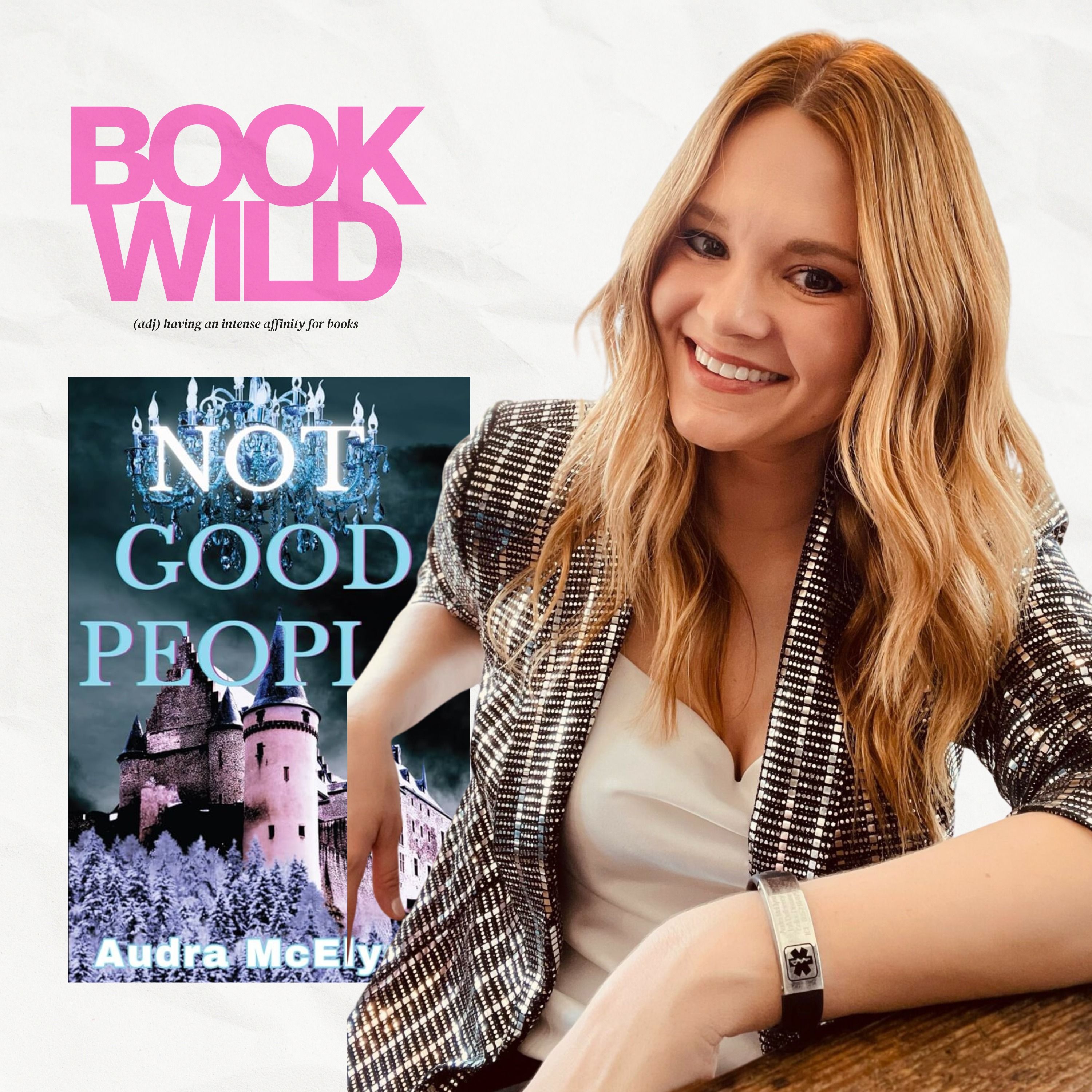 Cancel Culture, Castles and Chaos: Audra McElyea's Not Good People