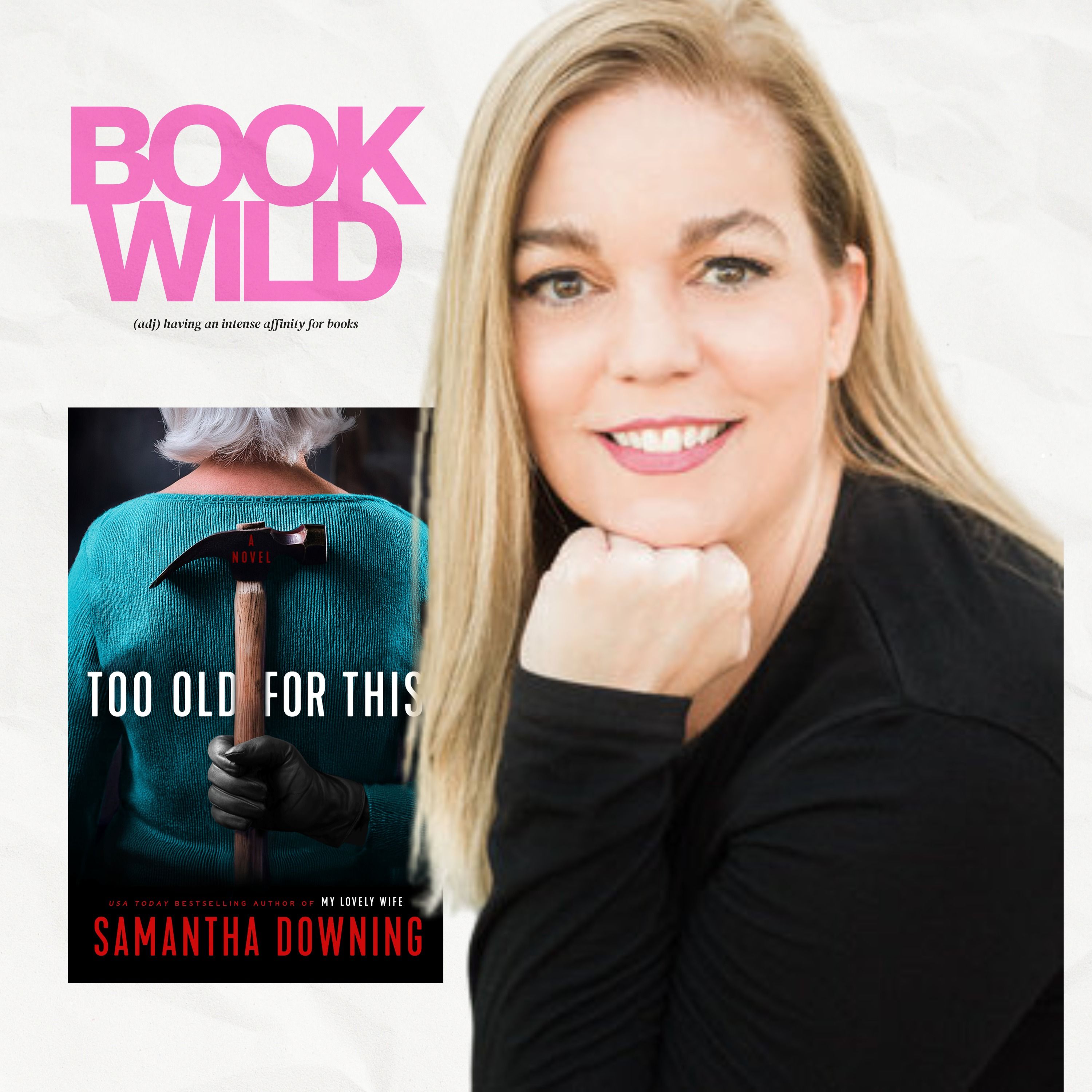 Samantha Downing's Too Old For This: A Retired Serial Killer, A Nosy Journalist, And Tons of Mayhem
