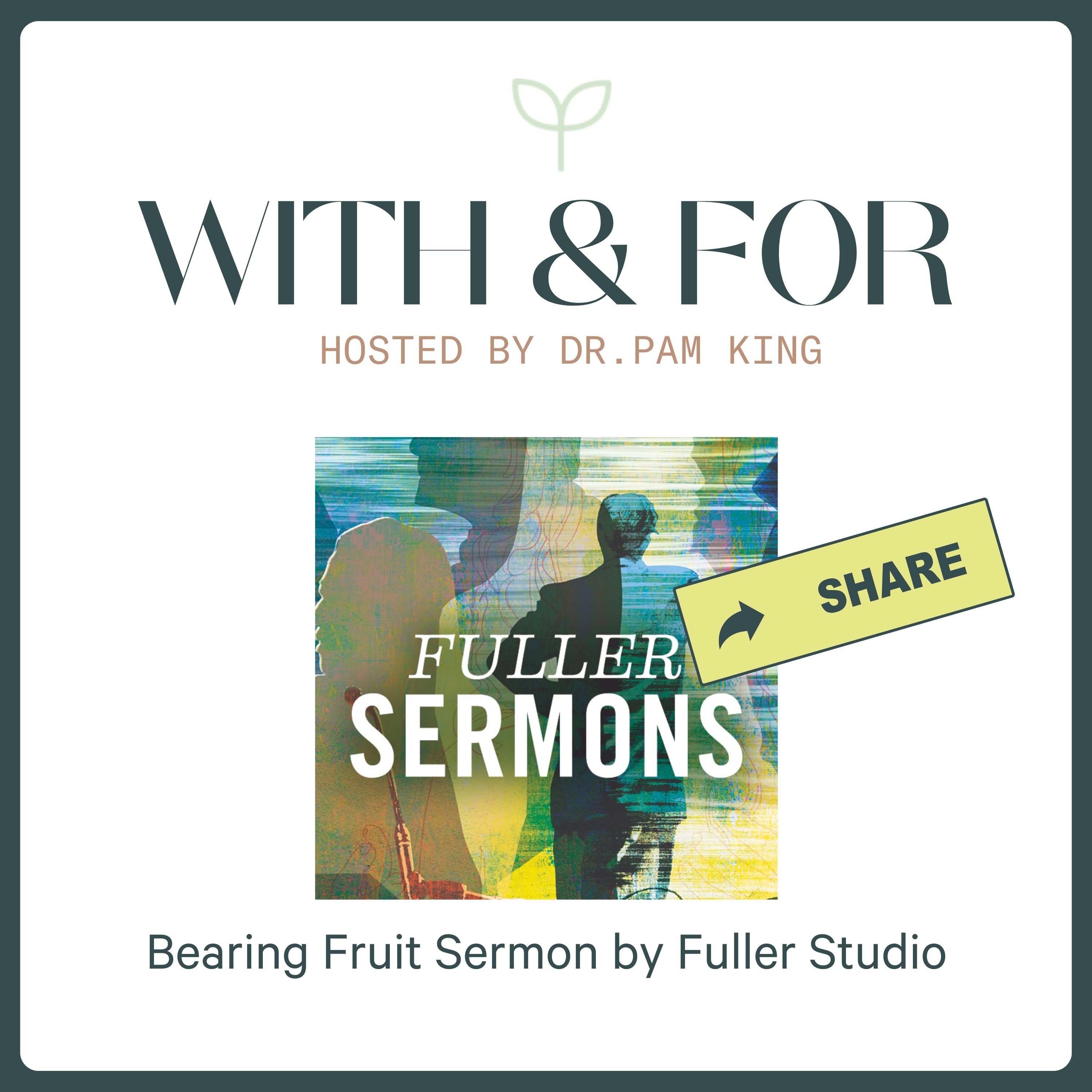 Roots to Fruits: How to Live Out Love in Turbulent Times, with Rev. Dr. Pam King