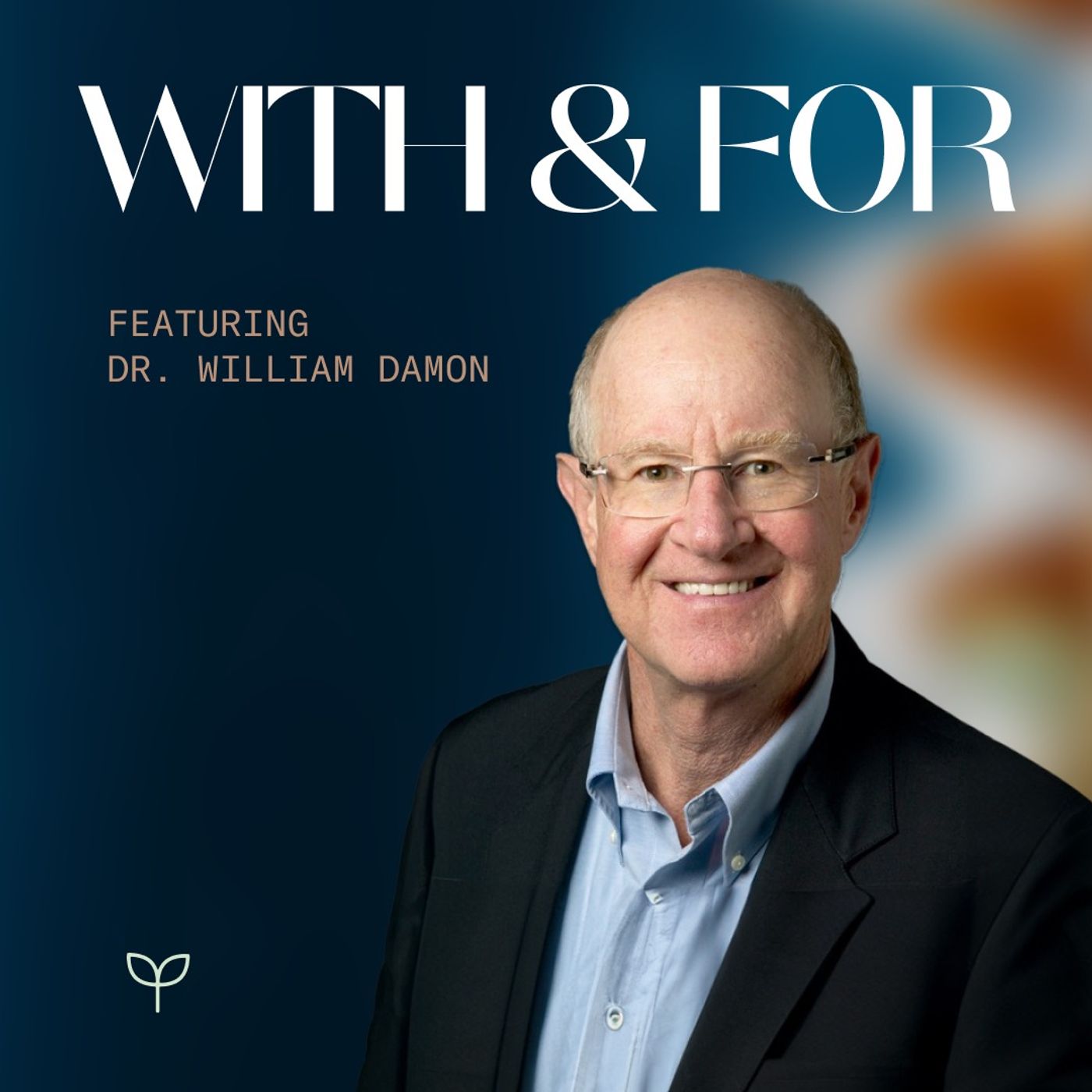 Redeeming the Past: Owning Your Story, Cultivating Courage, and Finding Peace with Dr. William Damon