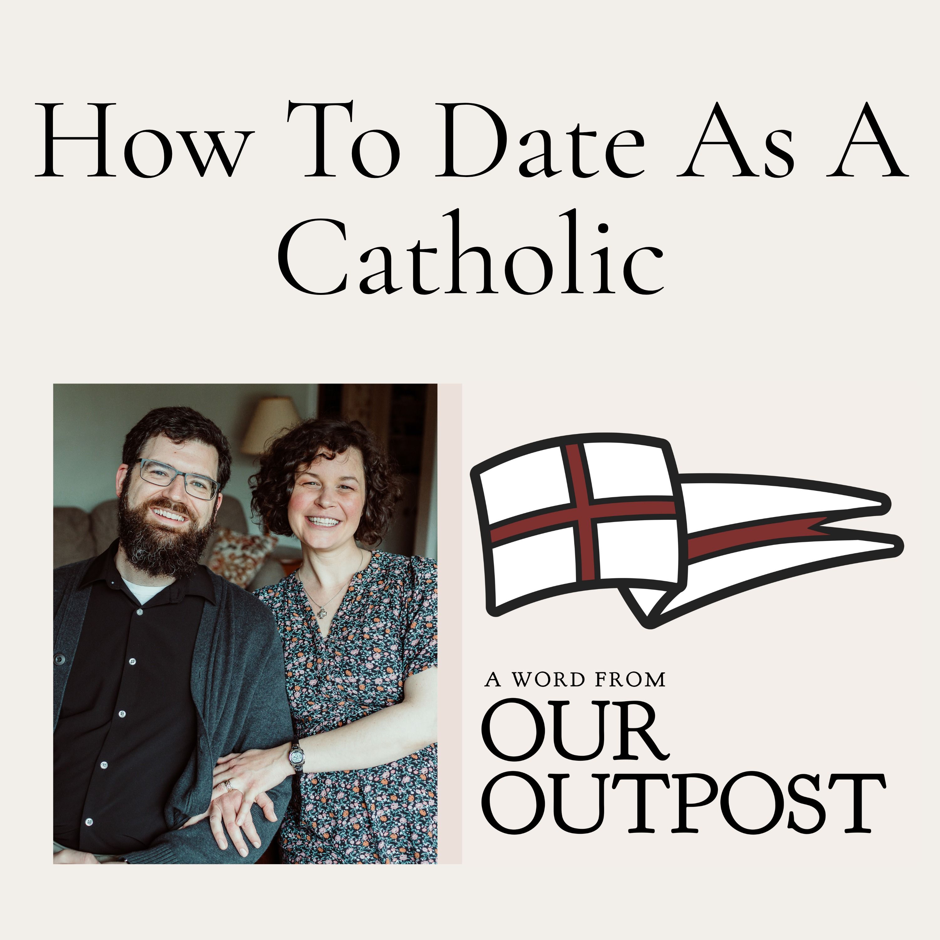 Dating Like a Catholic // Episode 239