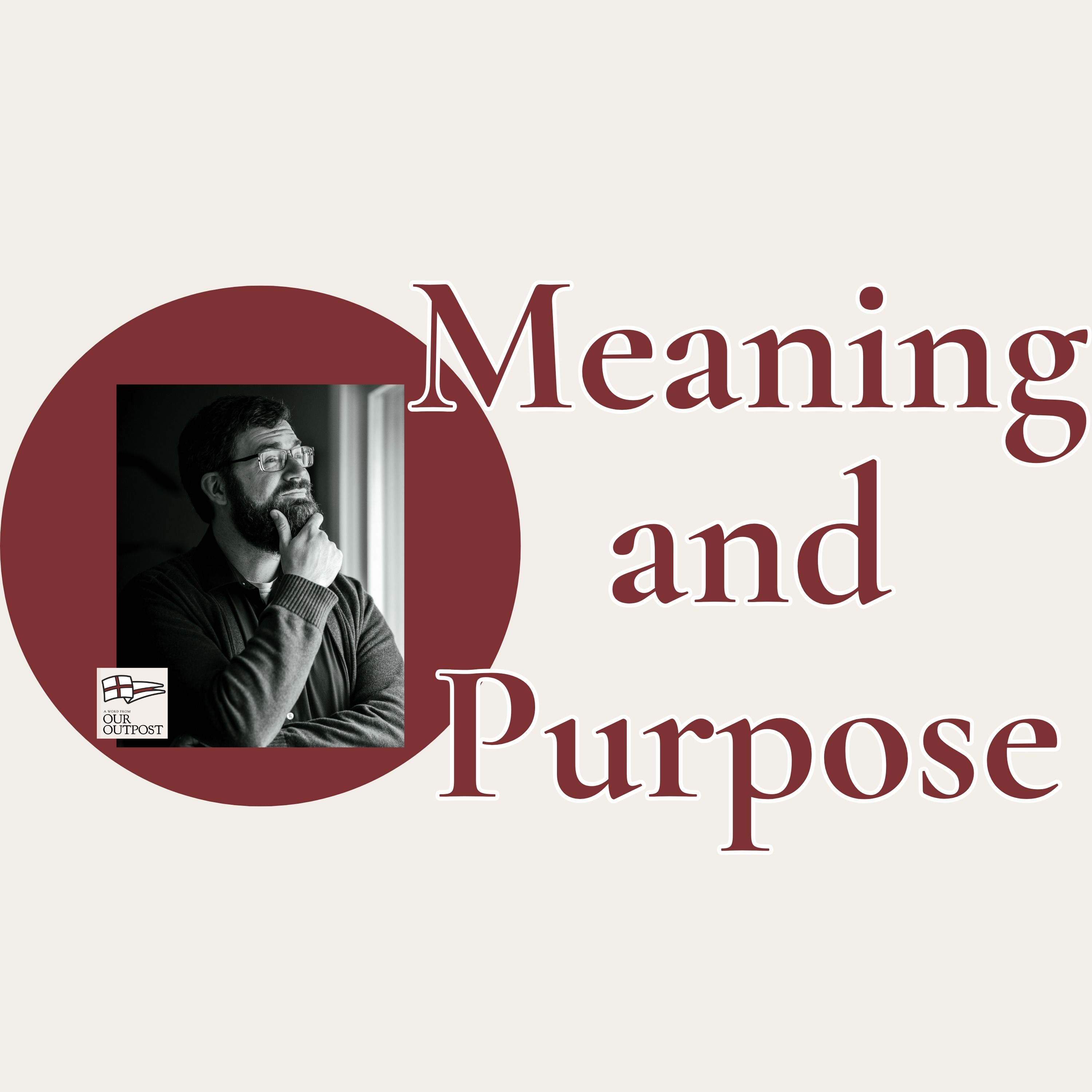 Meaning and Purpose // Episode 249