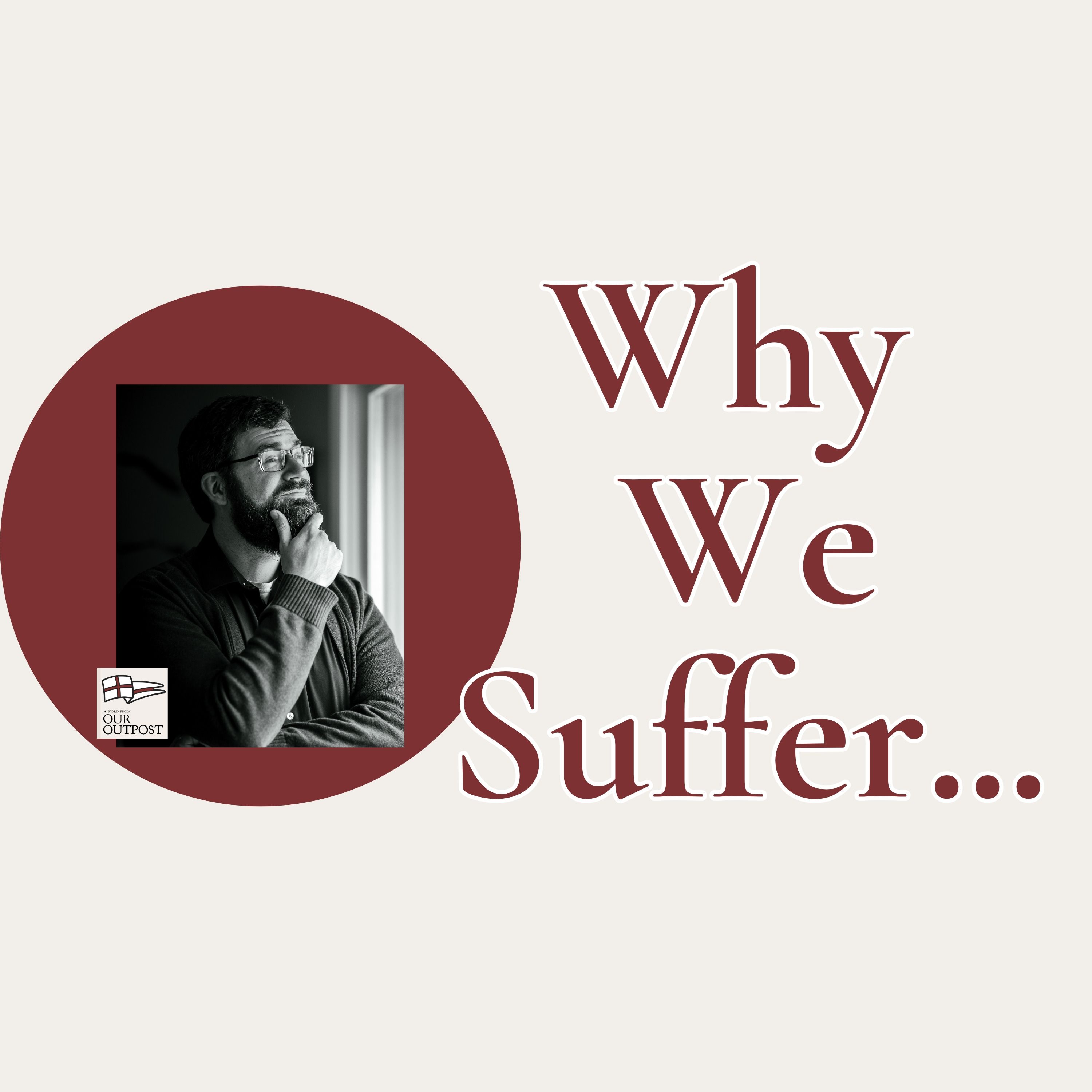 Some Reasons for Suffering // Episode 250
