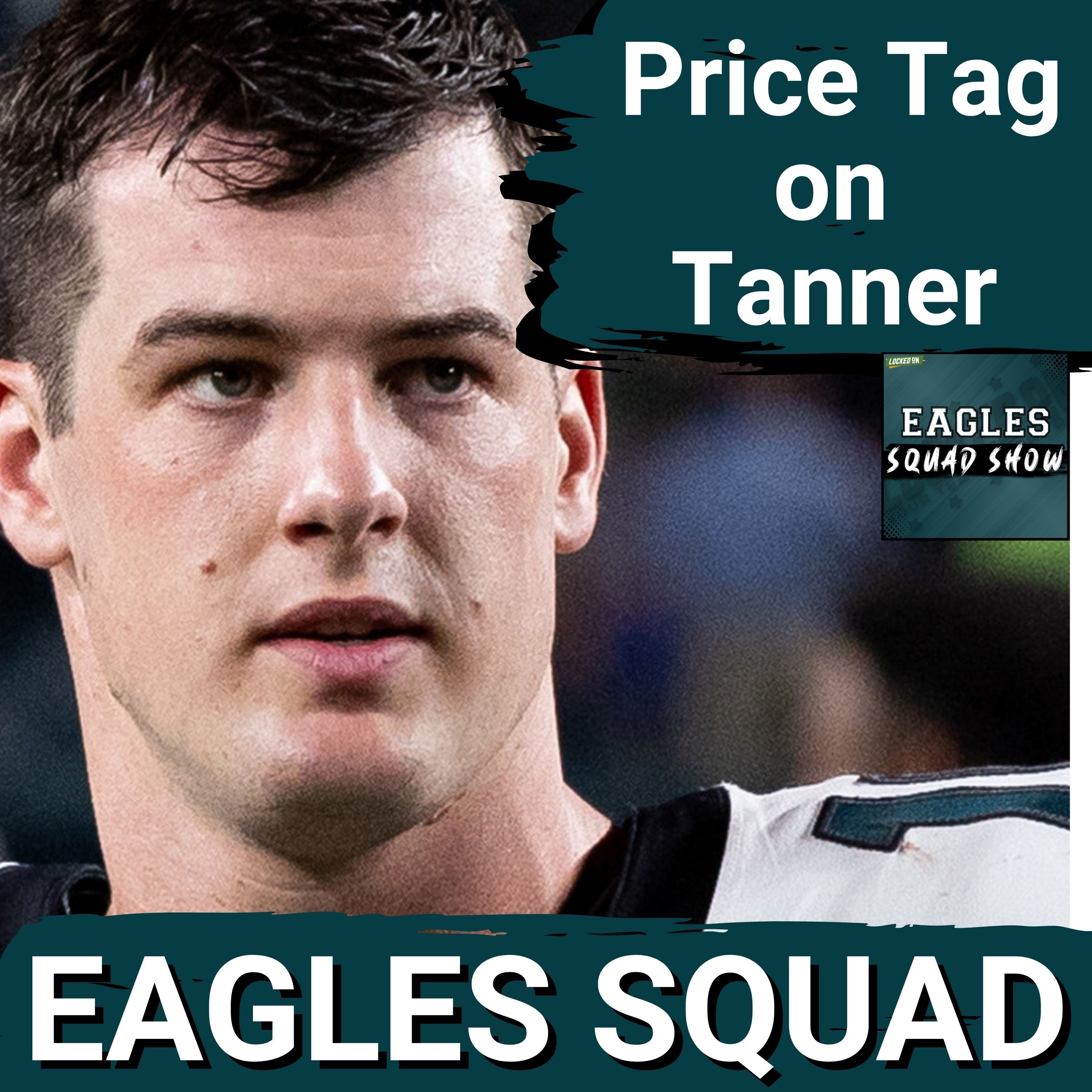 EAGLES SQUAD SH0W: Philadelphia Eagles have an "EXORBITANT" price for Tanner McKee