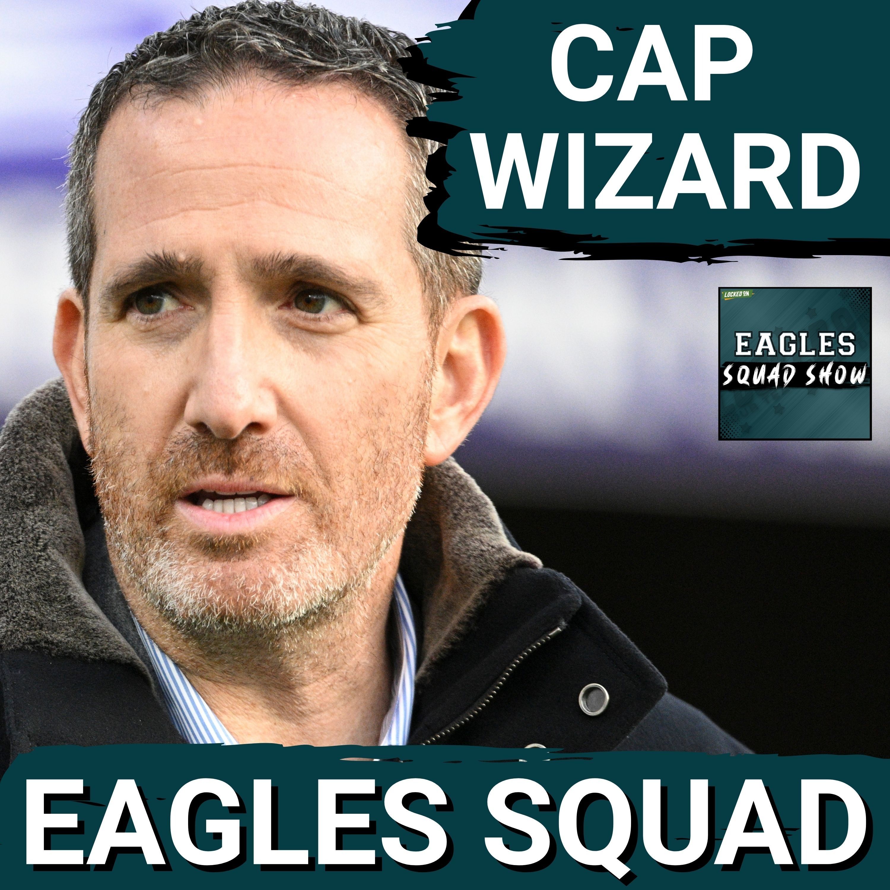 EAGLES SQUAD SHOW: Howie Roseman DAZZLES with CAP, but is the team BETTER?