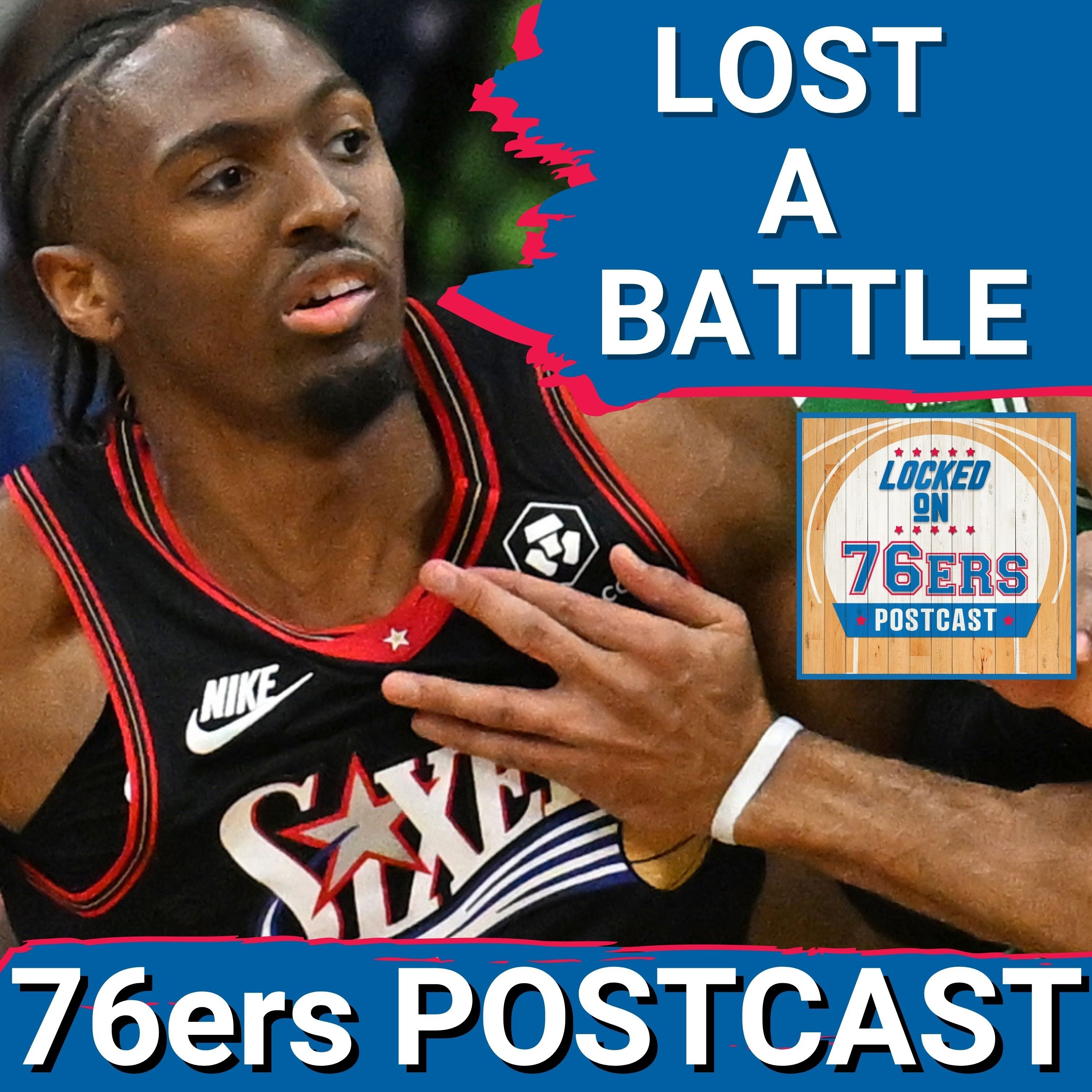 76ERS POSTCAST:  Philadelphia 76ers LOST A BATTLE of a game 108-100, Celtics take 2-1  Series lead