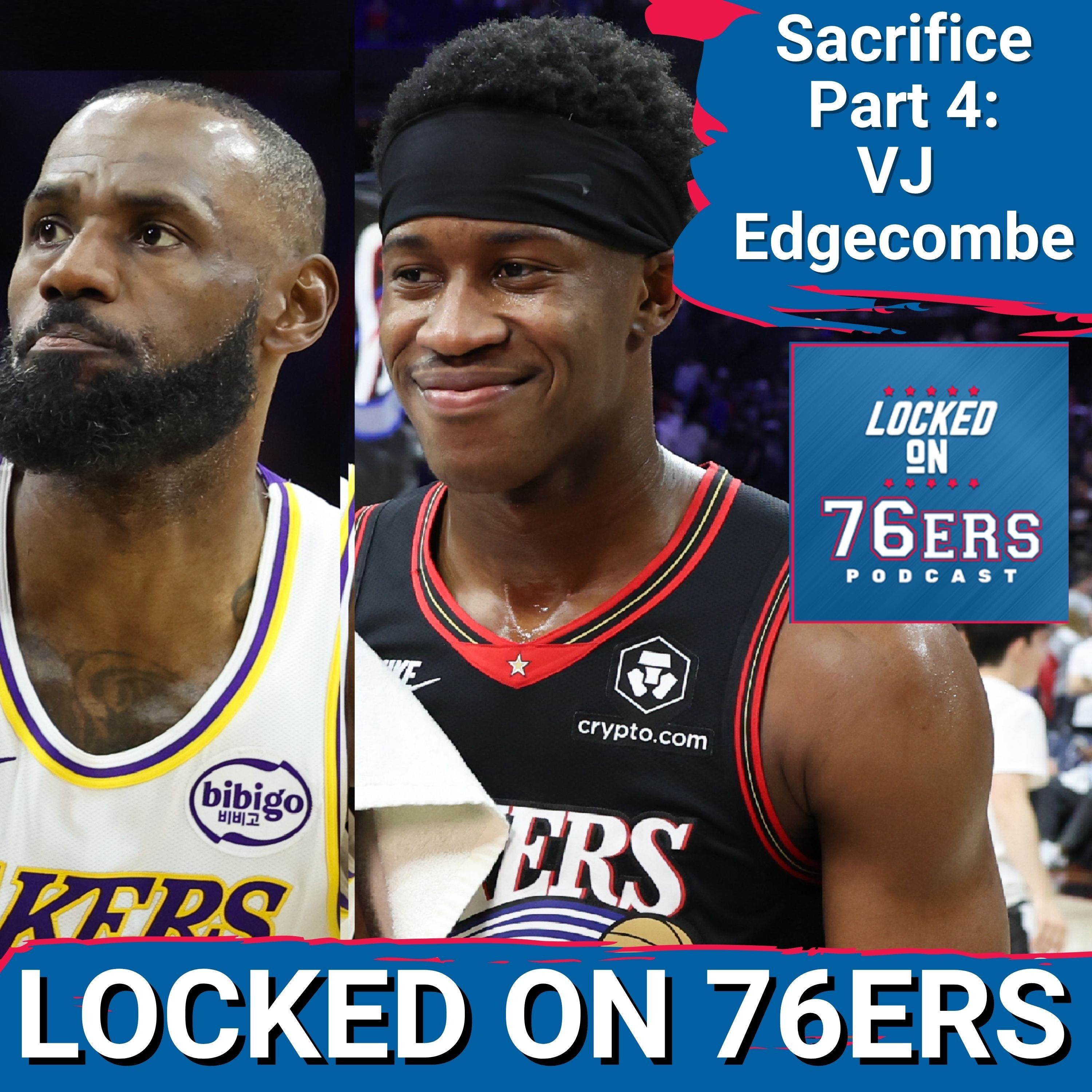 Sacrifice Part 4: Will VJ Edgecombe be LOST w/ New Core & LeBron James? - Philadelphia 76ers Podcast