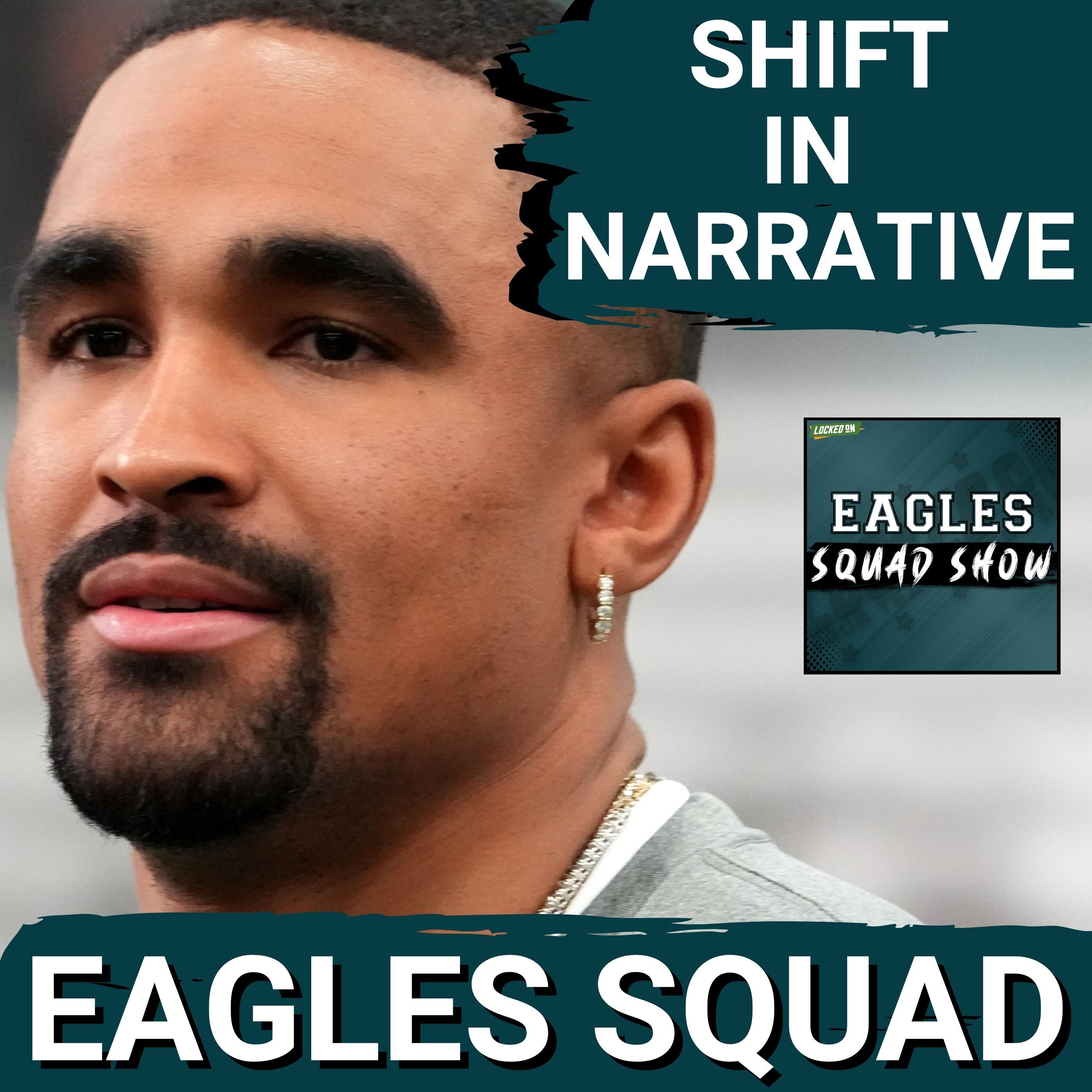 EAGLES SQUAD SHOW: Now a NEW NARRATIVE is out on Jalen Hurts