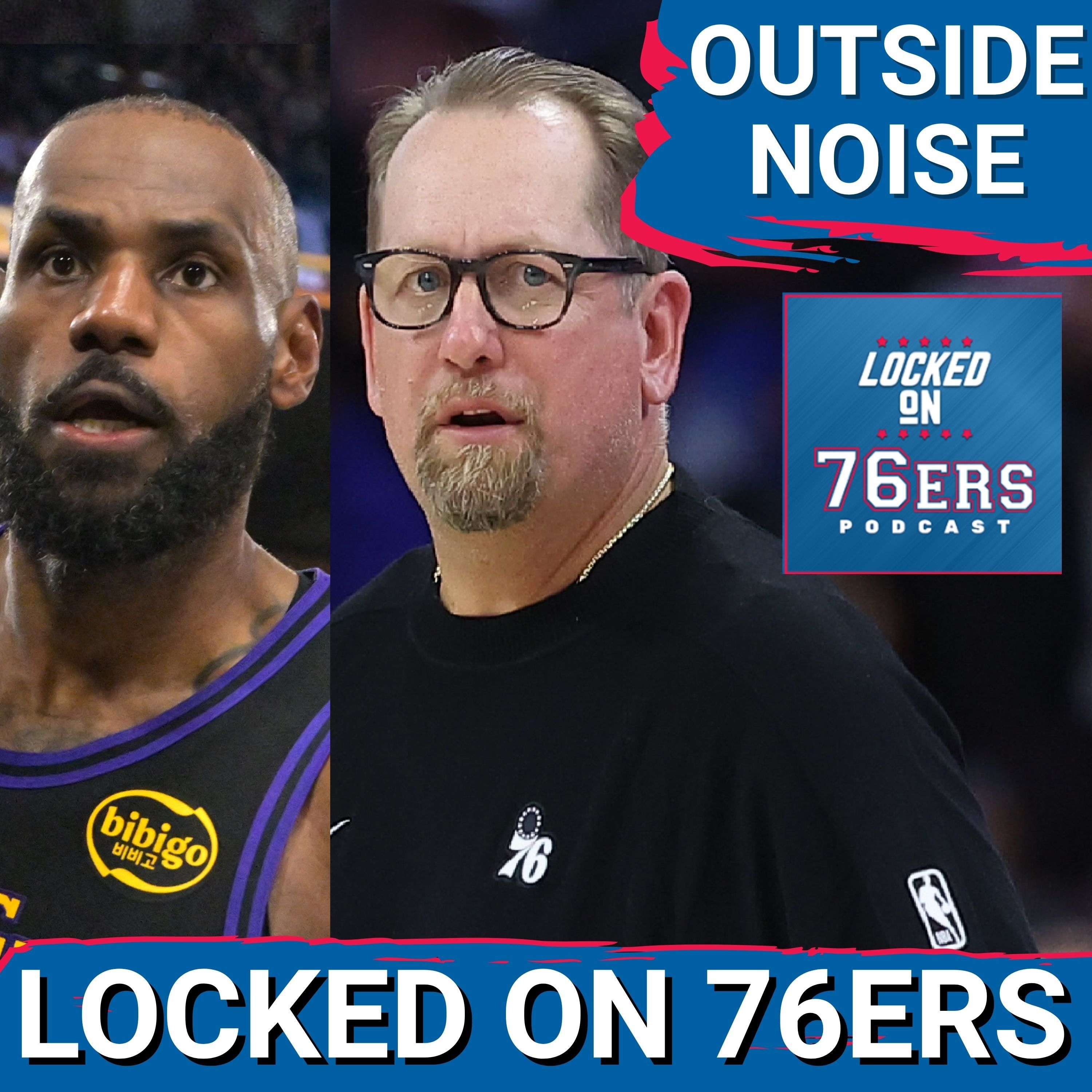 Nick Nurse  on WHY this team CANNOT let outside NOISE  In - Philadelphia 76ers Podcast