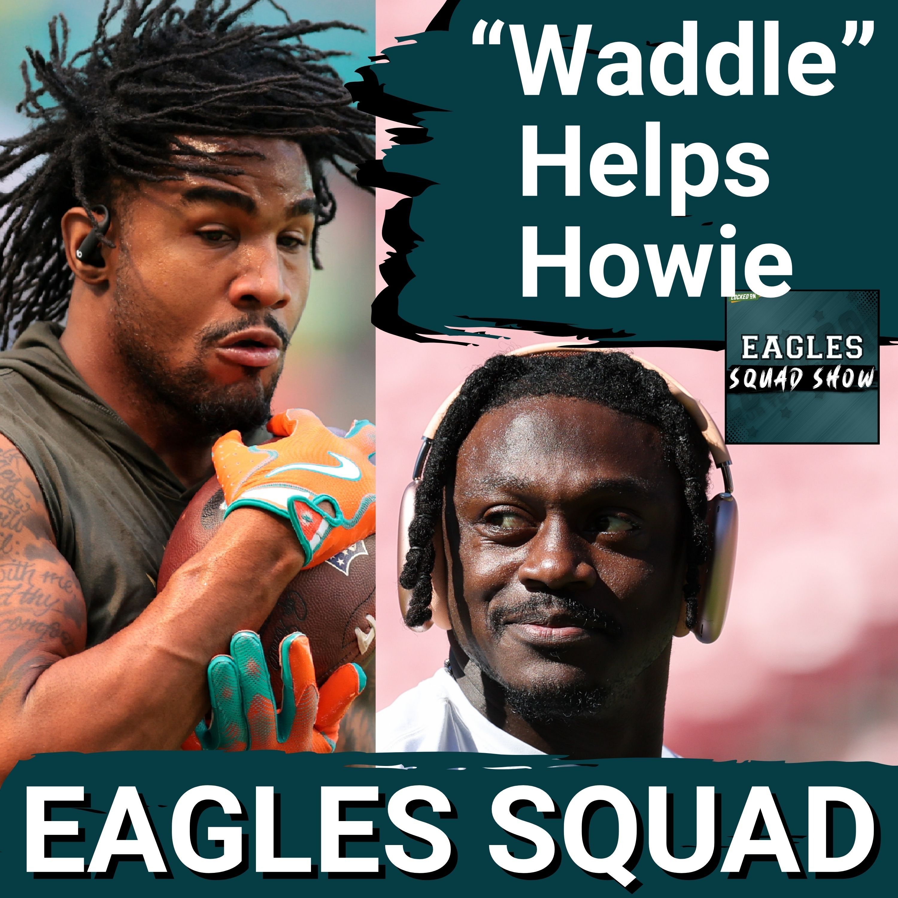 EAGLES SQUAD SHOW: Philadelphia Eagles add Marquise Brown while Miami HELPS Howie!