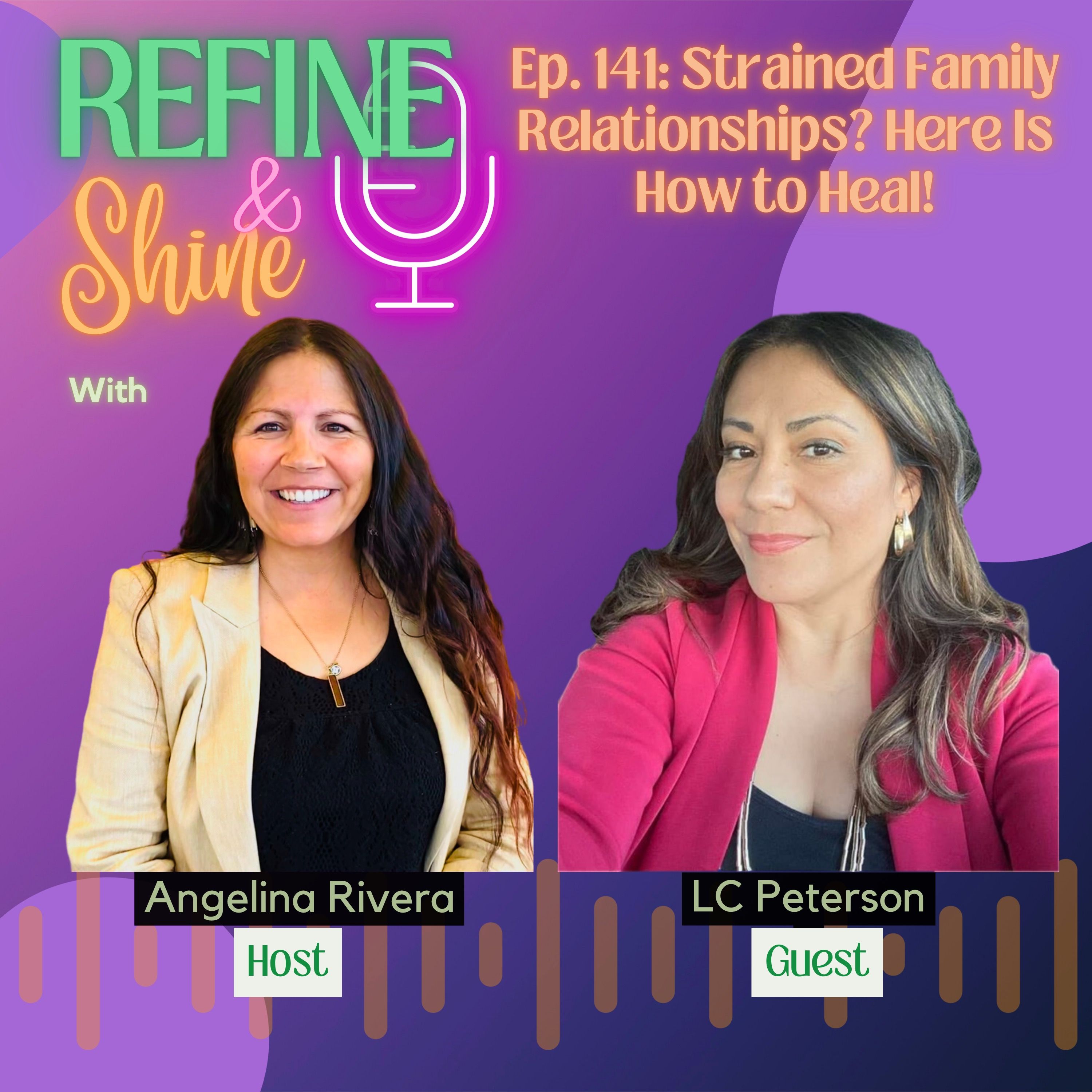 Strained Family Relationships? Here Is How to Heal! | Refine & Shine Podcast episode artwork